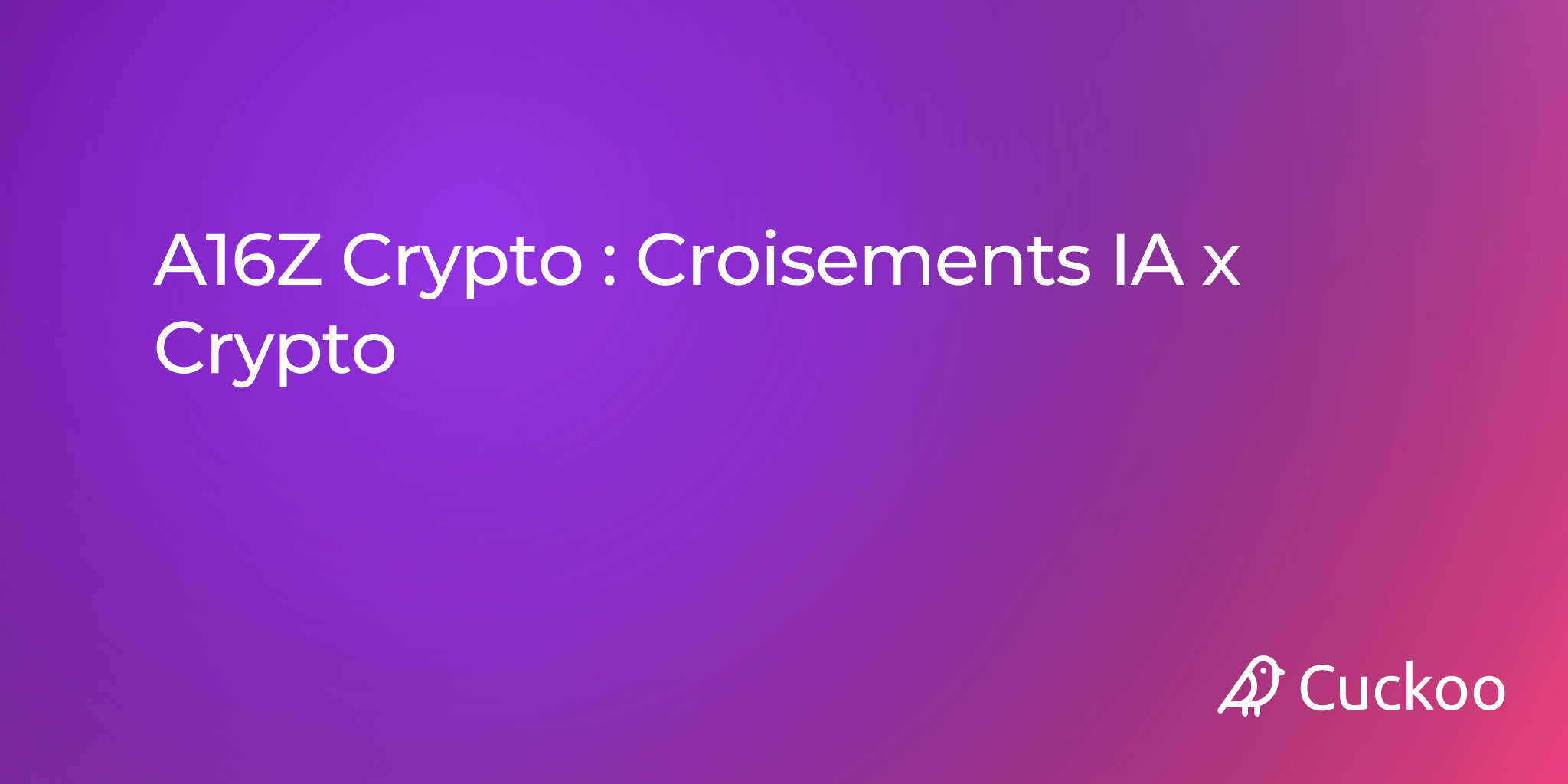 A16Z Crypto : Croisements IA x Crypto