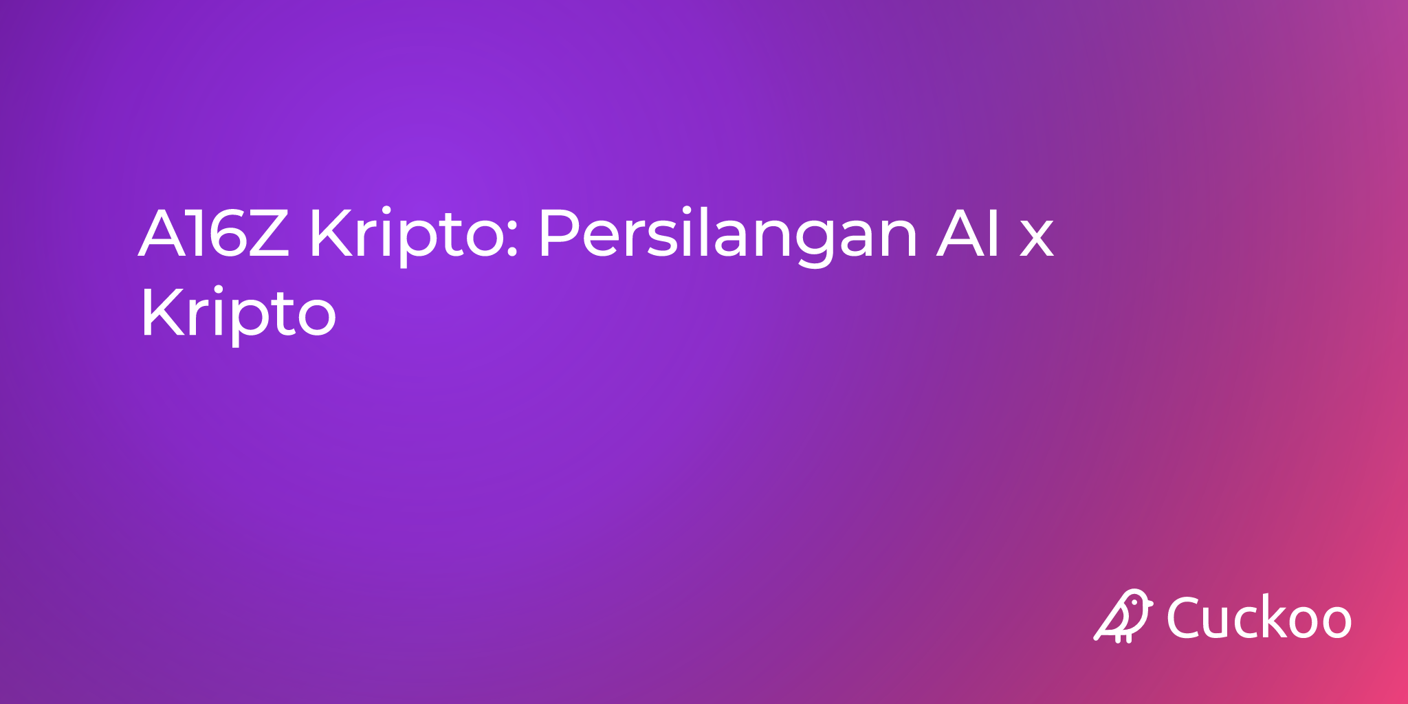 A16Z Kripto: Persilangan AI x Kripto