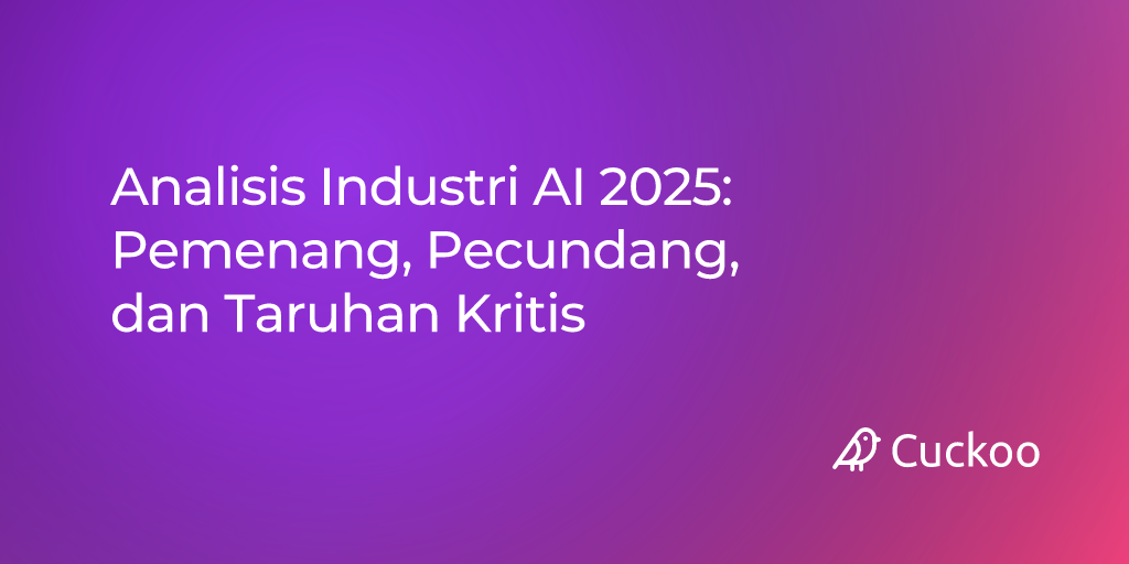 Analisis Industri AI 2025: Pemenang, Pecundang, dan Taruhan Kritis