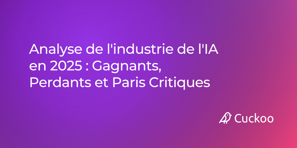 Analyse de l'industrie de l'IA en 2025 : Gagnants, Perdants et Paris Critiques