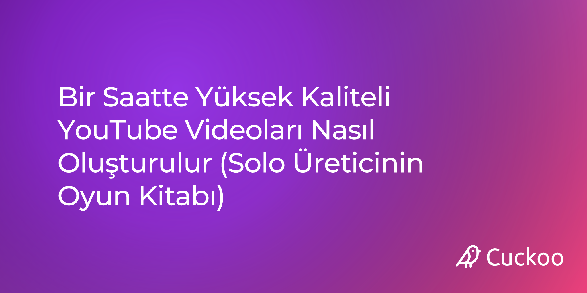Bir Saatte Yüksek Kaliteli YouTube Videoları Nasıl Oluşturulur (Solo Üreticinin Oyun Kitabı)