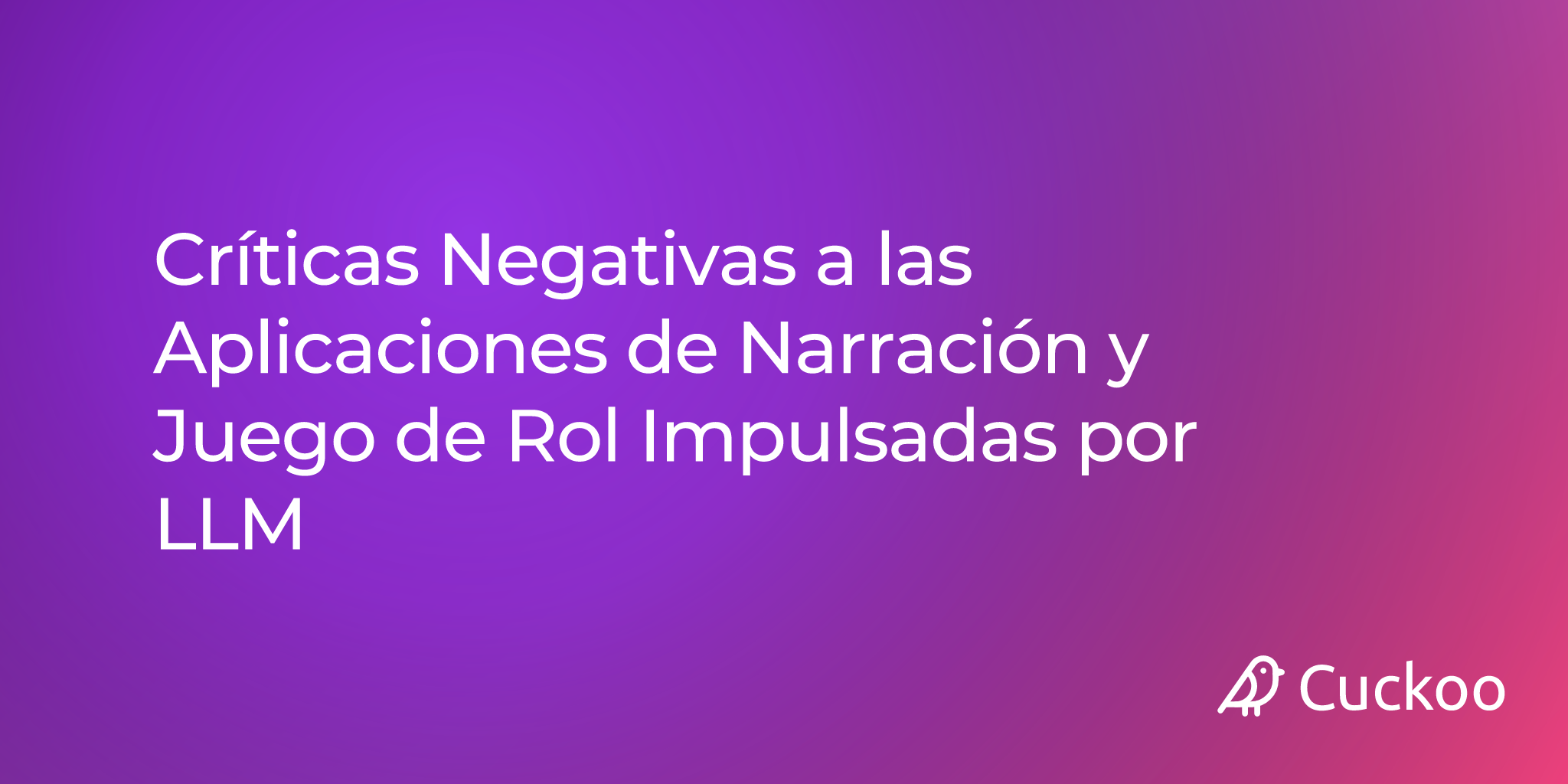 Críticas Negativas a las Aplicaciones de Narración y Juego de Rol Impulsadas por LLM