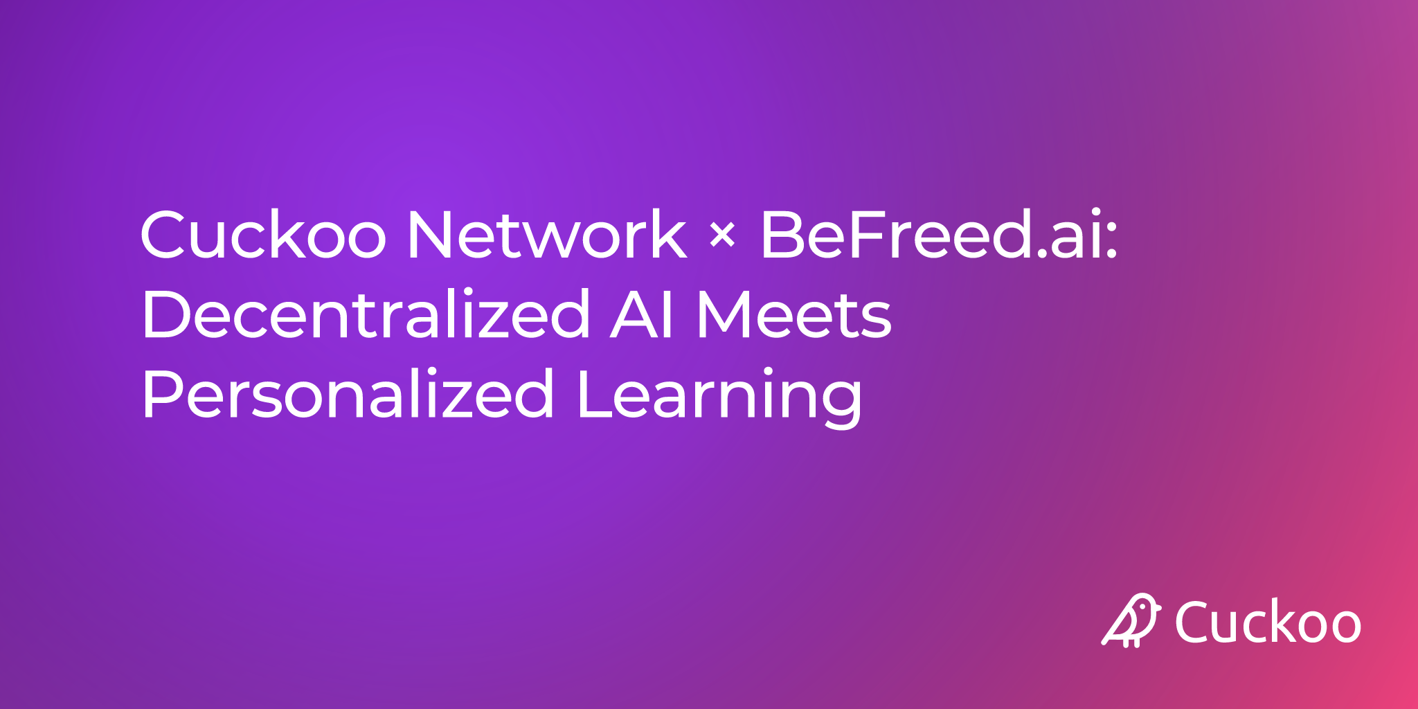 Cuckoo Network × BeFreed.ai: Decentralized AI Meets Personalized Learning