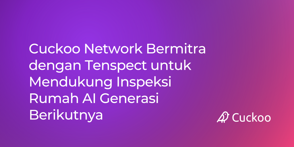 Cuckoo Network Bermitra dengan Tenspect untuk Mendukung Inspeksi Rumah AI Generasi Berikutnya