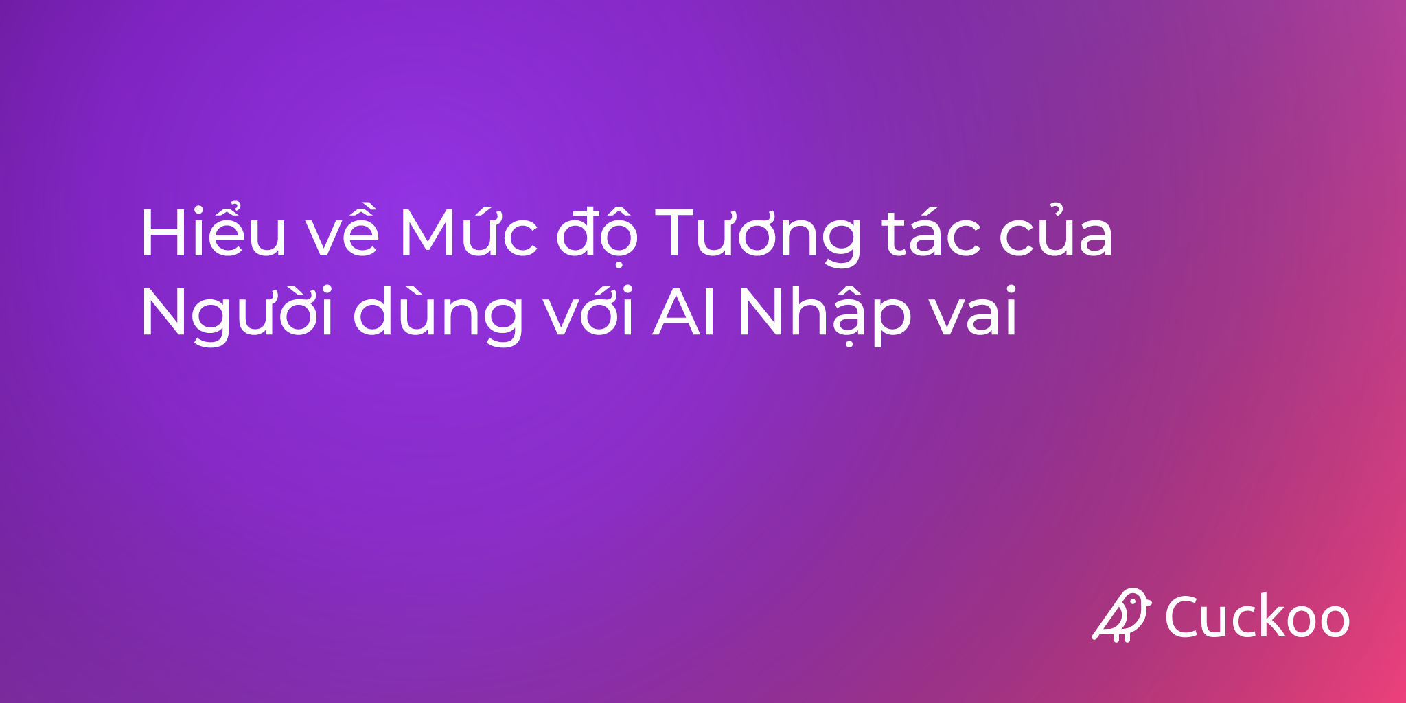 Hiểu về Mức độ Tương tác của Người dùng với AI Nhập vai