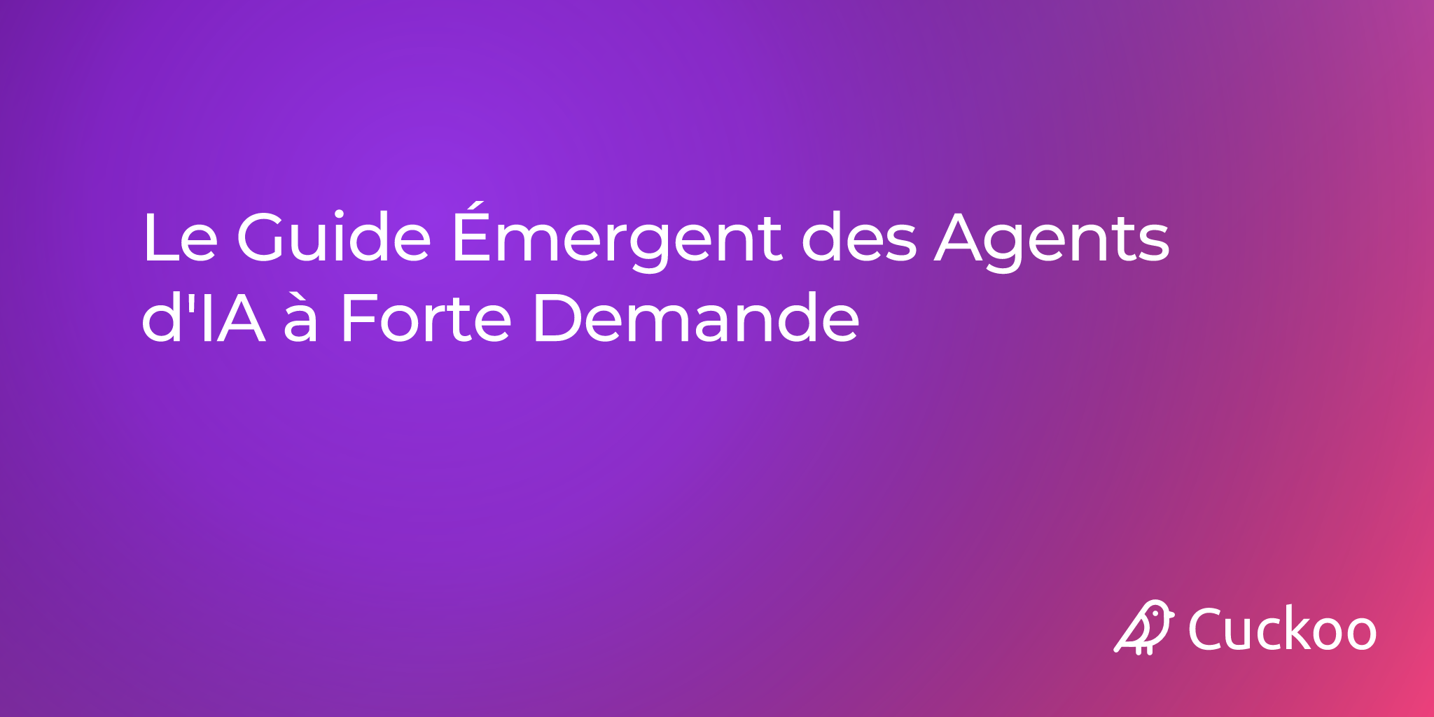 Le Guide Émergent des Agents d'IA à Forte Demande