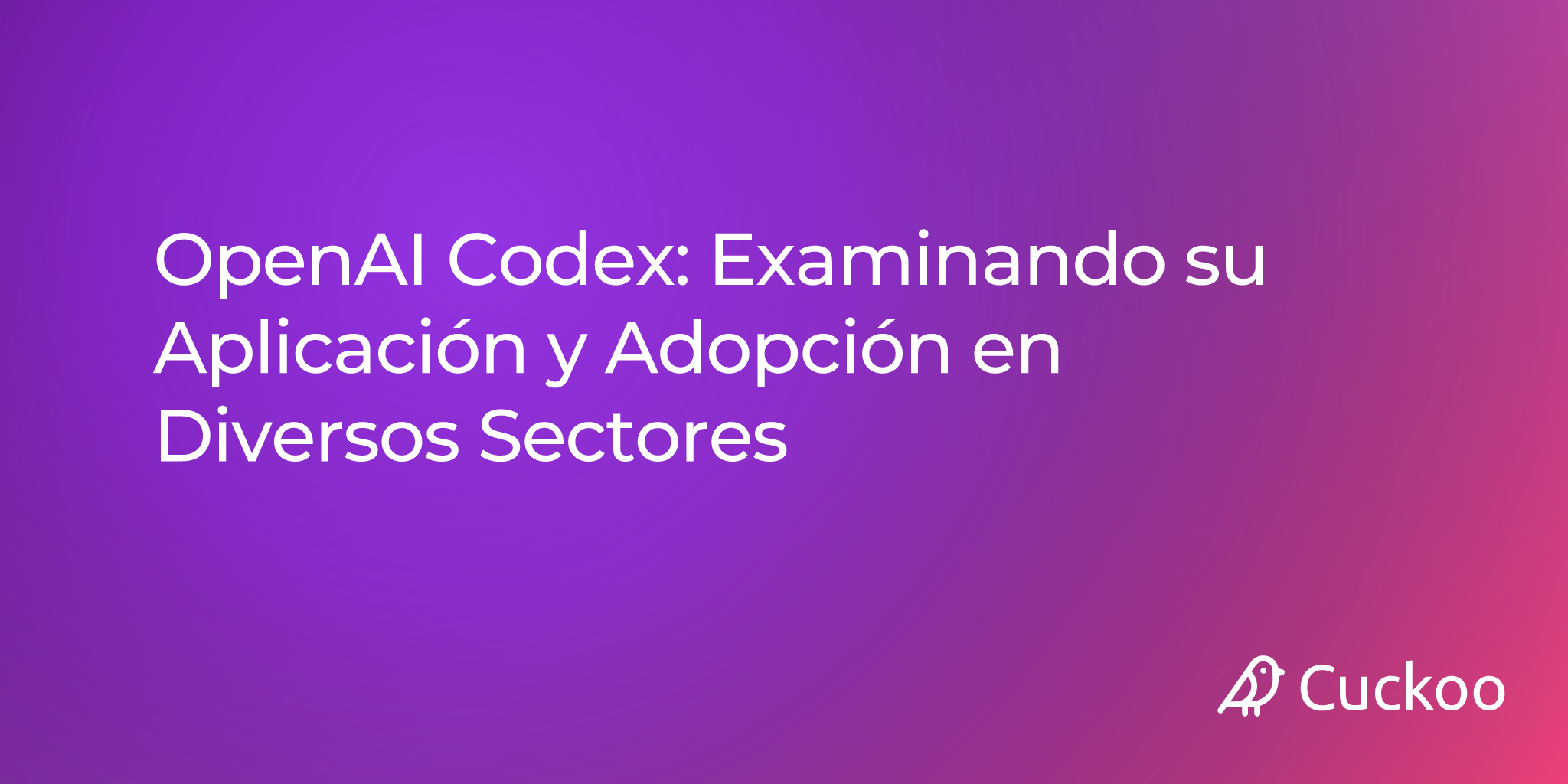 OpenAI Codex: Examinando su Aplicación y Adopción en Diversos Sectores