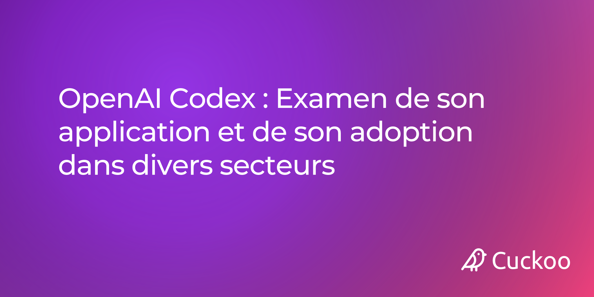 OpenAI Codex : Examen de son application et de son adoption dans divers secteurs