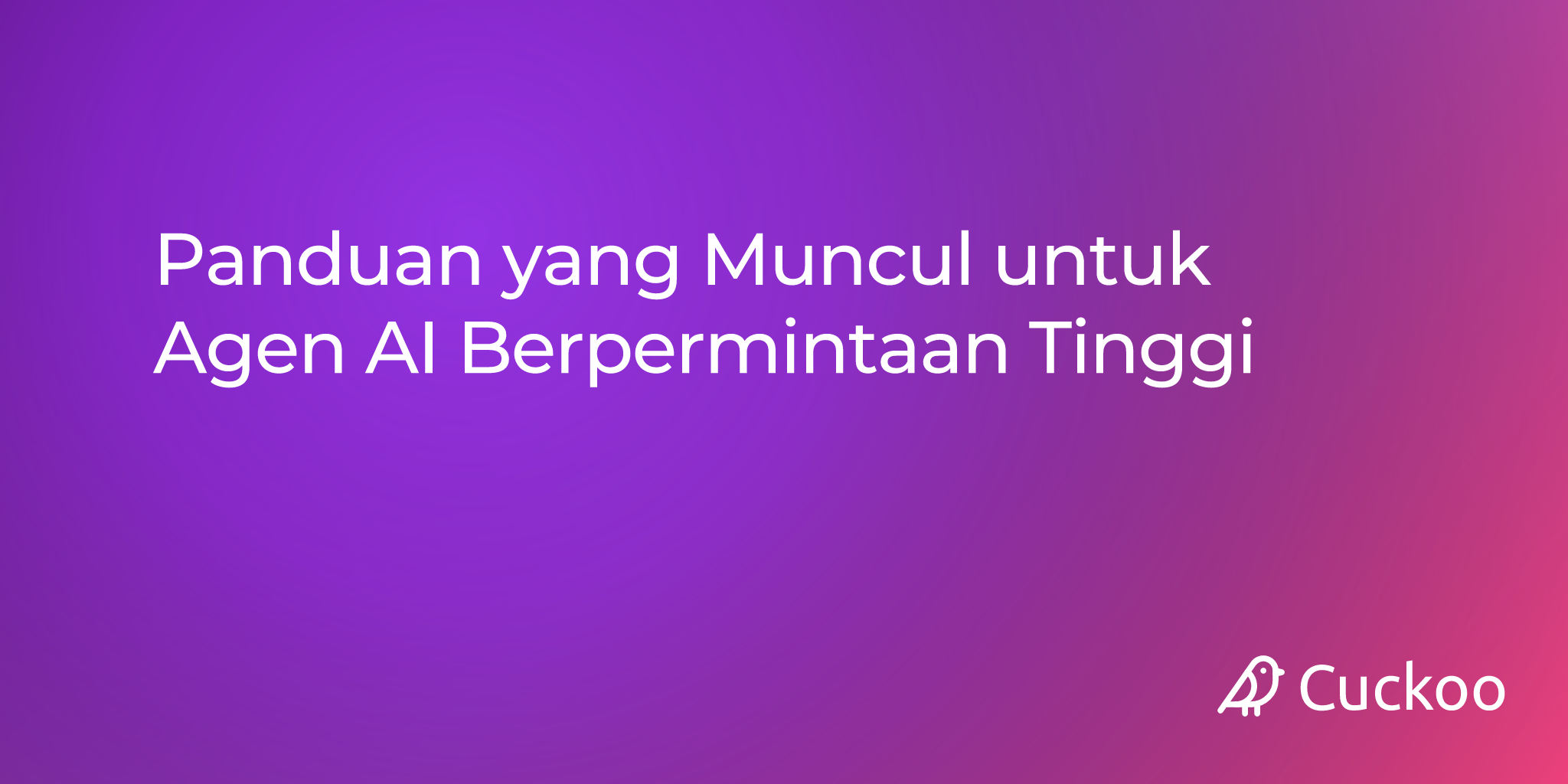 Panduan yang Muncul untuk Agen AI Berpermintaan Tinggi