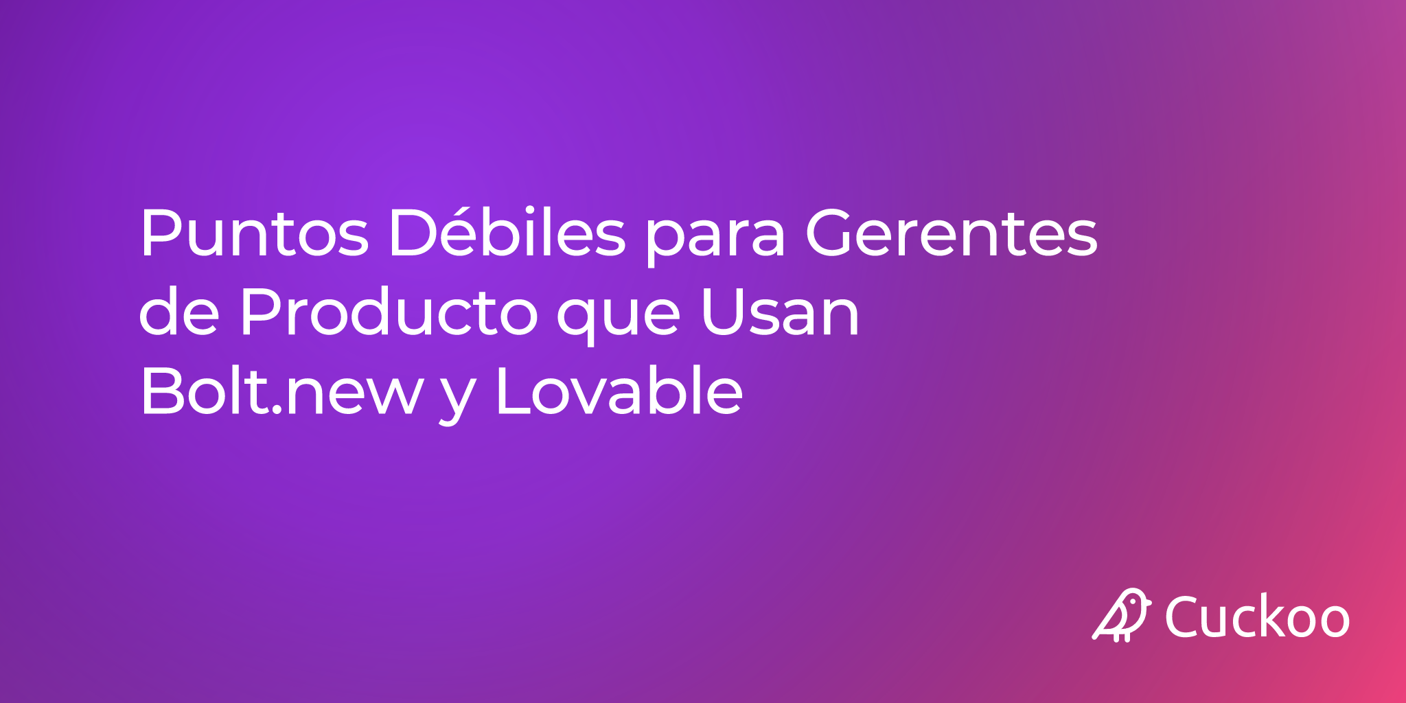 Puntos Débiles para Gerentes de Producto que Usan Bolt.new y Lovable