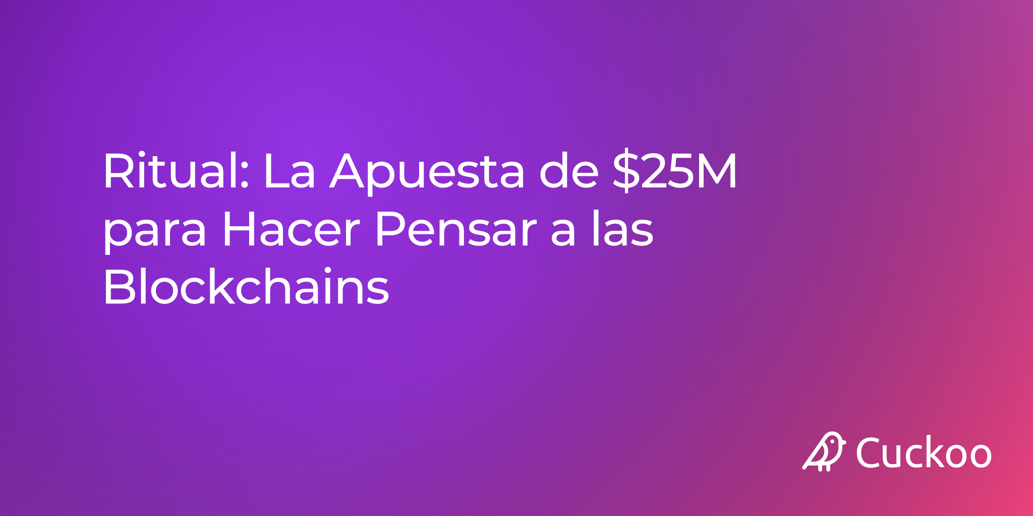 Ritual: La Apuesta de $25M para Hacer Pensar a las Blockchains
