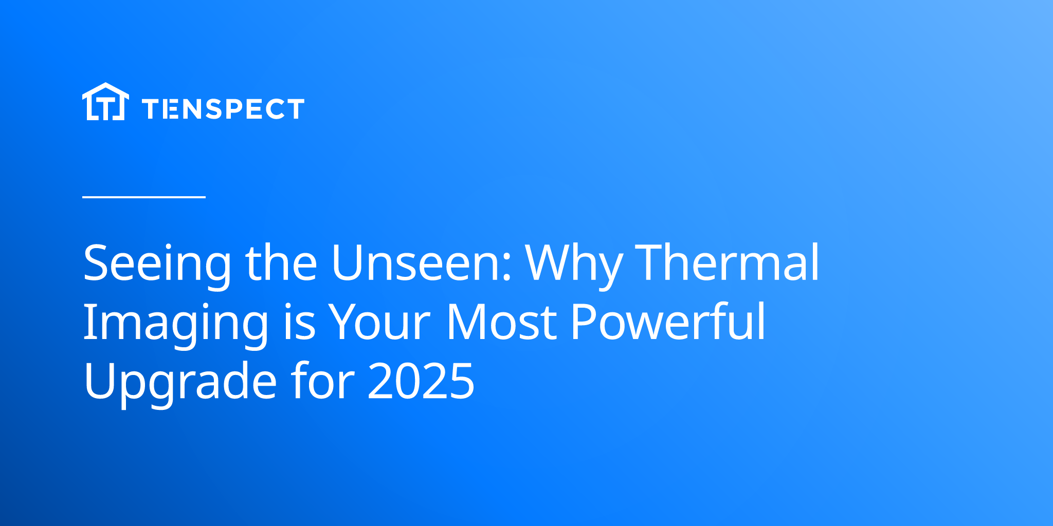 2025-06-28-seeing-the-unseen-why-thermal-imaging-is-your-most-powerful-upgrade-for-2025