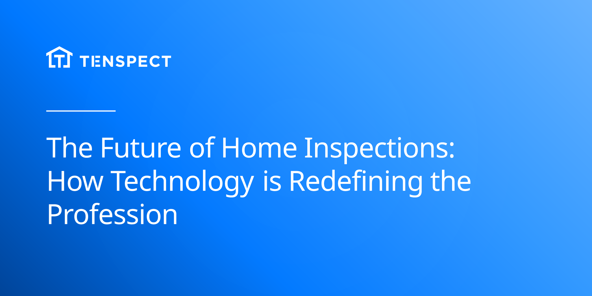 2025-07-28-the-future-of-home-inspections-how-technology-is-redefining