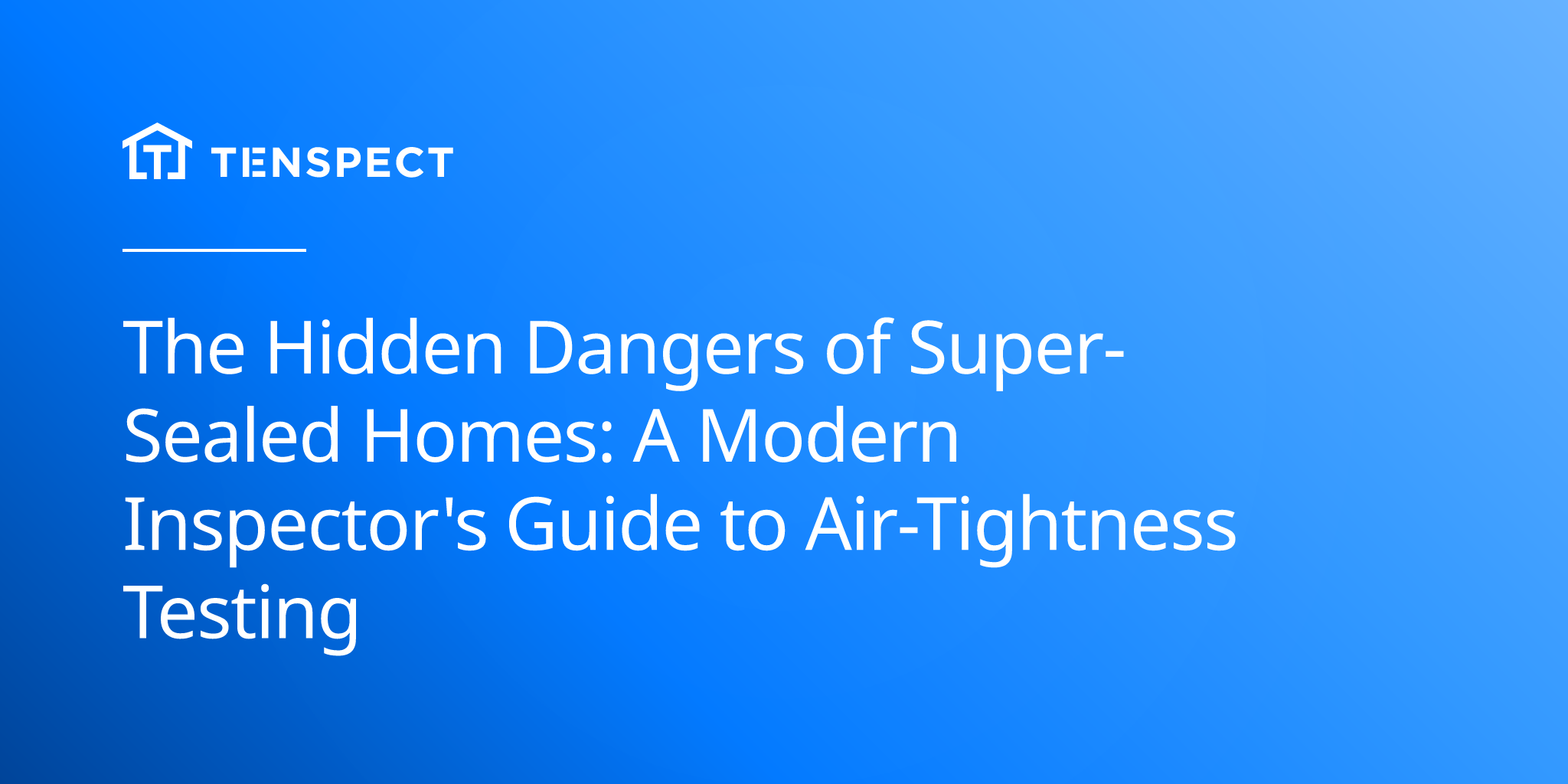 2025-05-15-modern-air-tight-home-inspection-advanced-protocols-for-balancing-energy-efficiency-with-indoor-air-quality