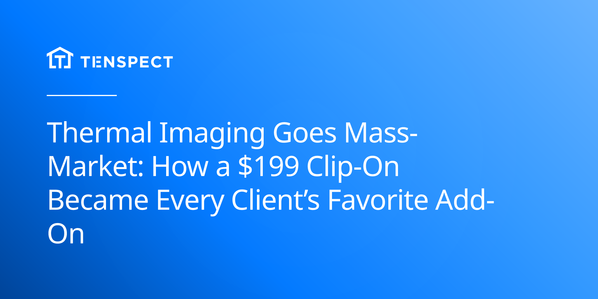 2025-07-07-thermal-imaging-goes-mass-market-how-a-199-clip-on-became-every-clients-favorite-add-on