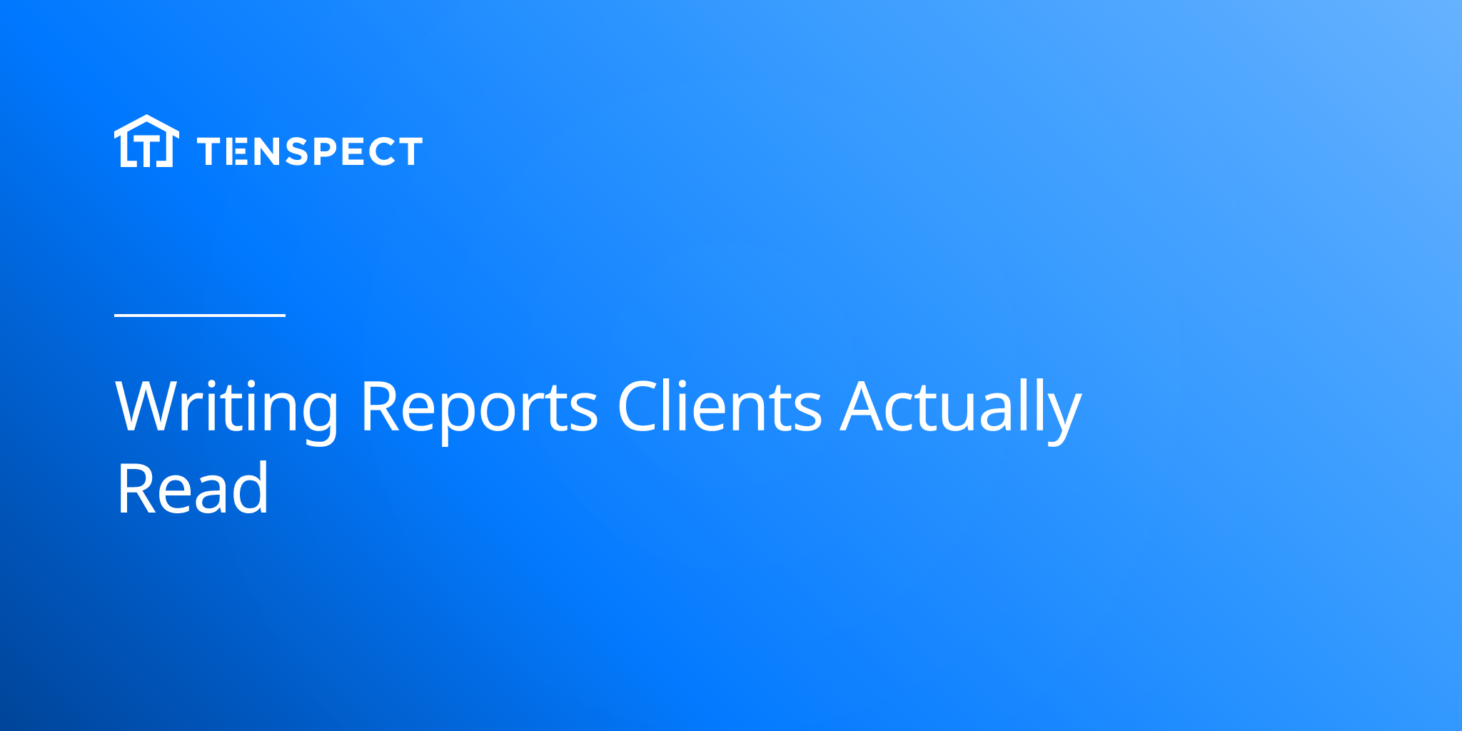 2025-07-20-Writing-Reports-Clients-Actually-Read