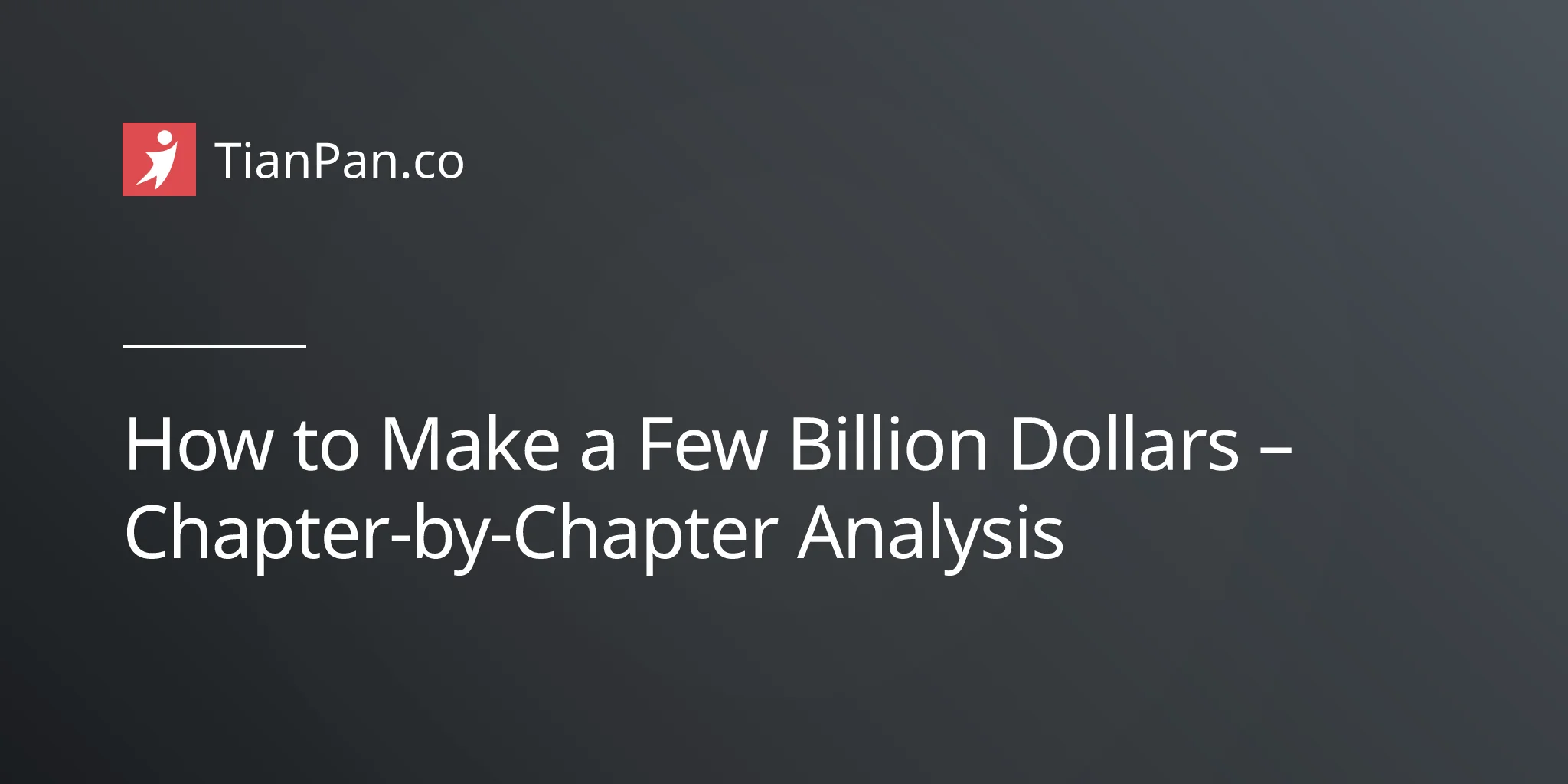 How To Make A Few Billion Dollars Chapter By Chapter Analysis
