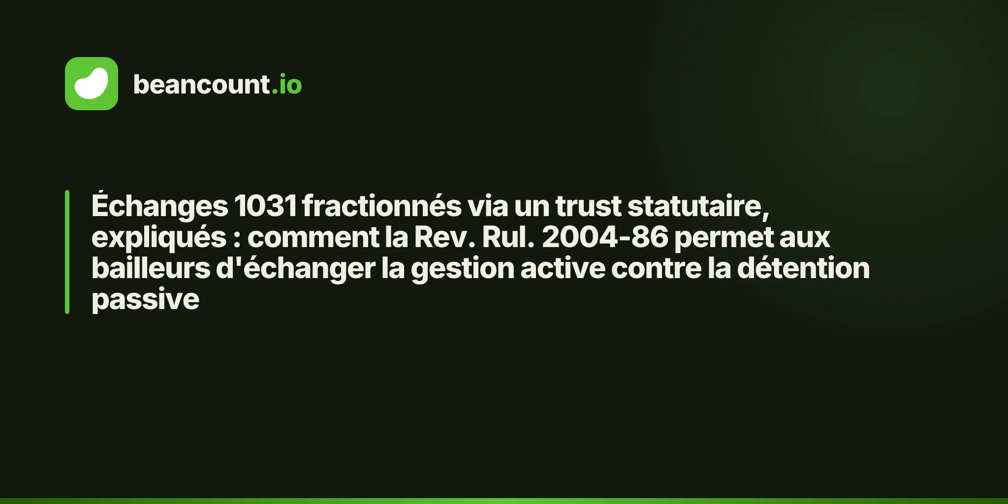 Échanges 1031 fractionnés via un trust statutaire, expliqués : comment la Rev. Rul. 2004-86 permet aux bailleurs d'échanger la gestion active contre la détention passive