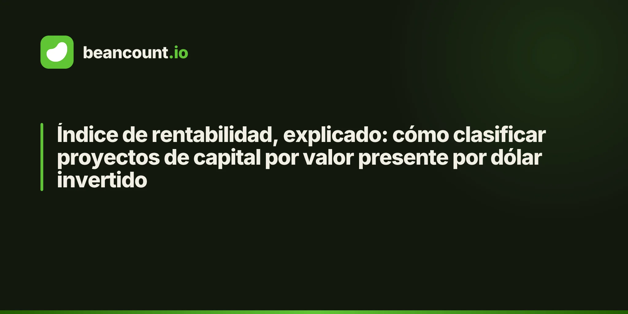 Índice de rentabilidad, explicado: cómo clasificar proyectos de capital por valor presente por dólar invertido