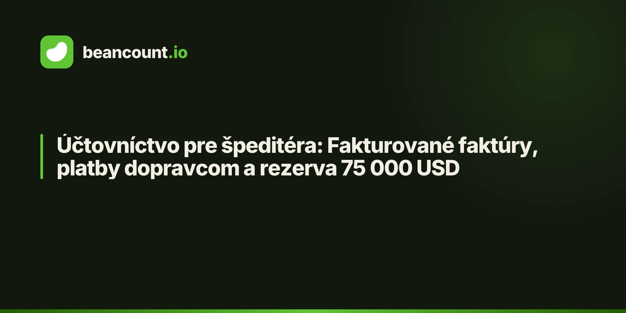 Účtovníctvo pre špeditéra: Fakturované faktúry, platby dopravcom a rezerva 75 000 USD