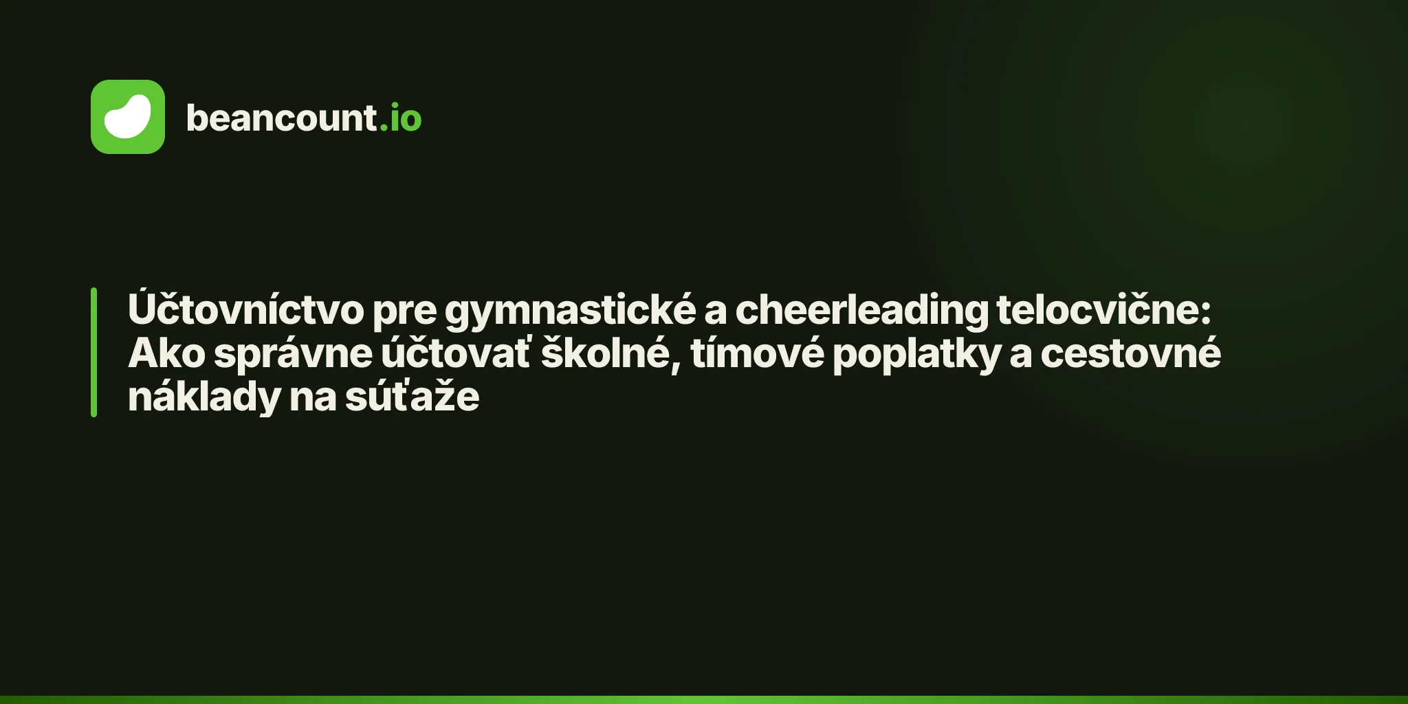 Účtovníctvo pre gymnastické a cheerleading telocvične: Ako správne účtovať školné, tímové poplatky a cestovné náklady na súťaže