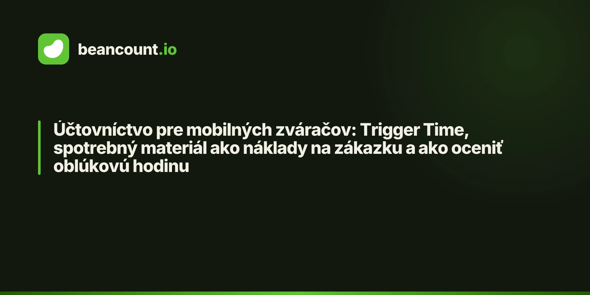 Účtovníctvo pre mobilných zváračov: Trigger Time, spotrebný materiál ako náklady na zákazku a ako oceniť oblúkovú hodinu