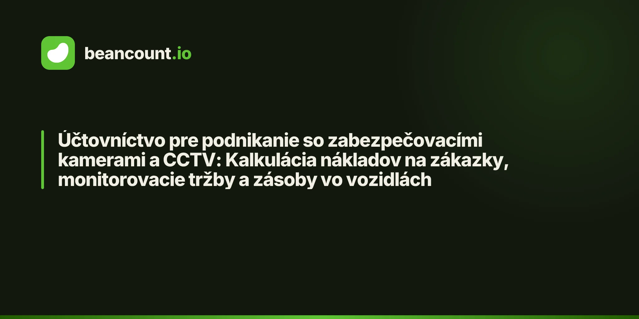 Účtovníctvo pre podnikanie so zabezpečovacími kamerami a CCTV: Kalkulácia nákladov na zákazky, monitorovacie tržby a zásoby vo vozidlách