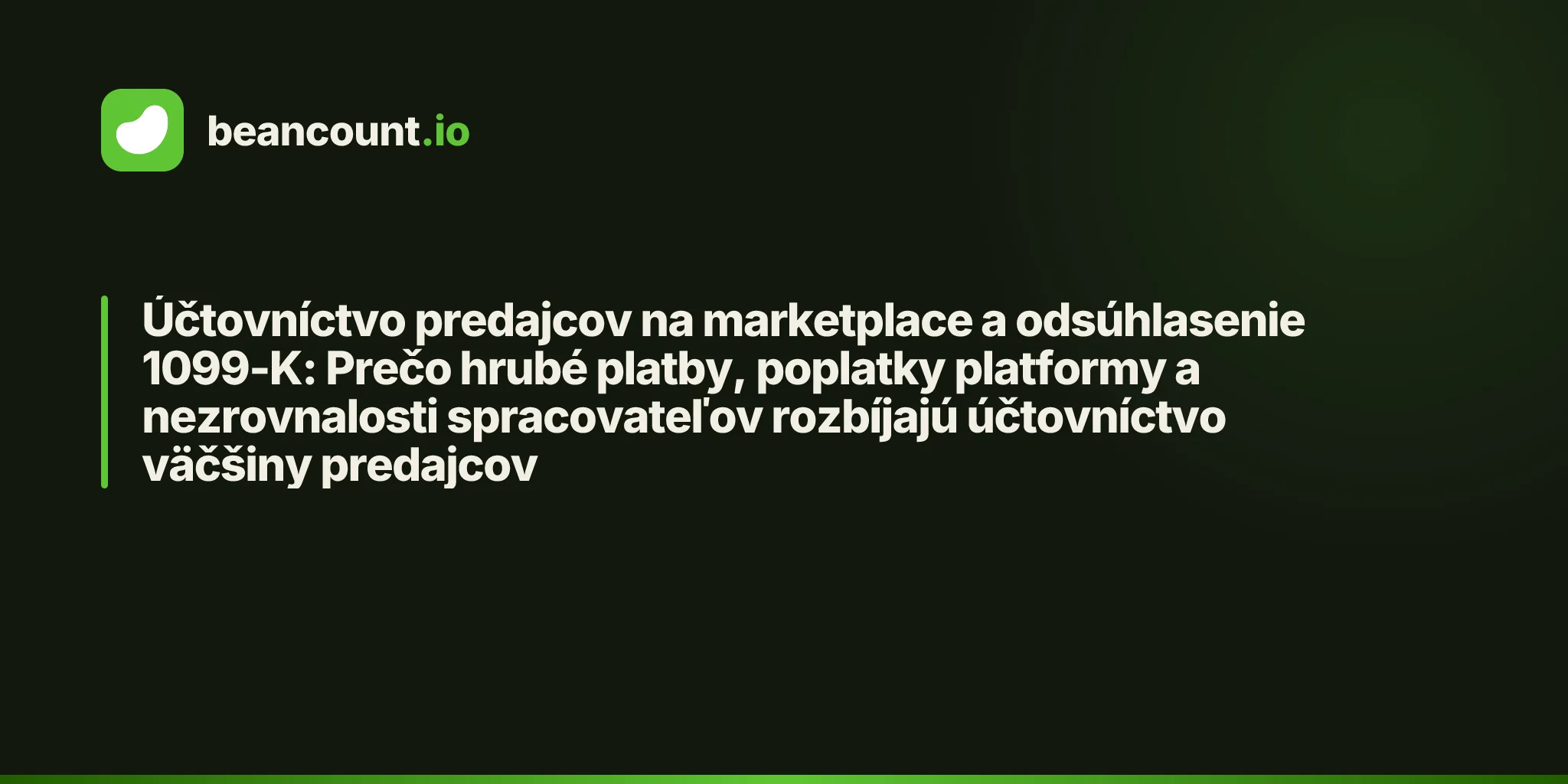 Účtovníctvo predajcov na marketplace a odsúhlasenie 1099-K: Prečo hrubé platby, poplatky platformy a nezrovnalosti spracovateľov rozbíjajú účtovníctvo väčšiny predajcov