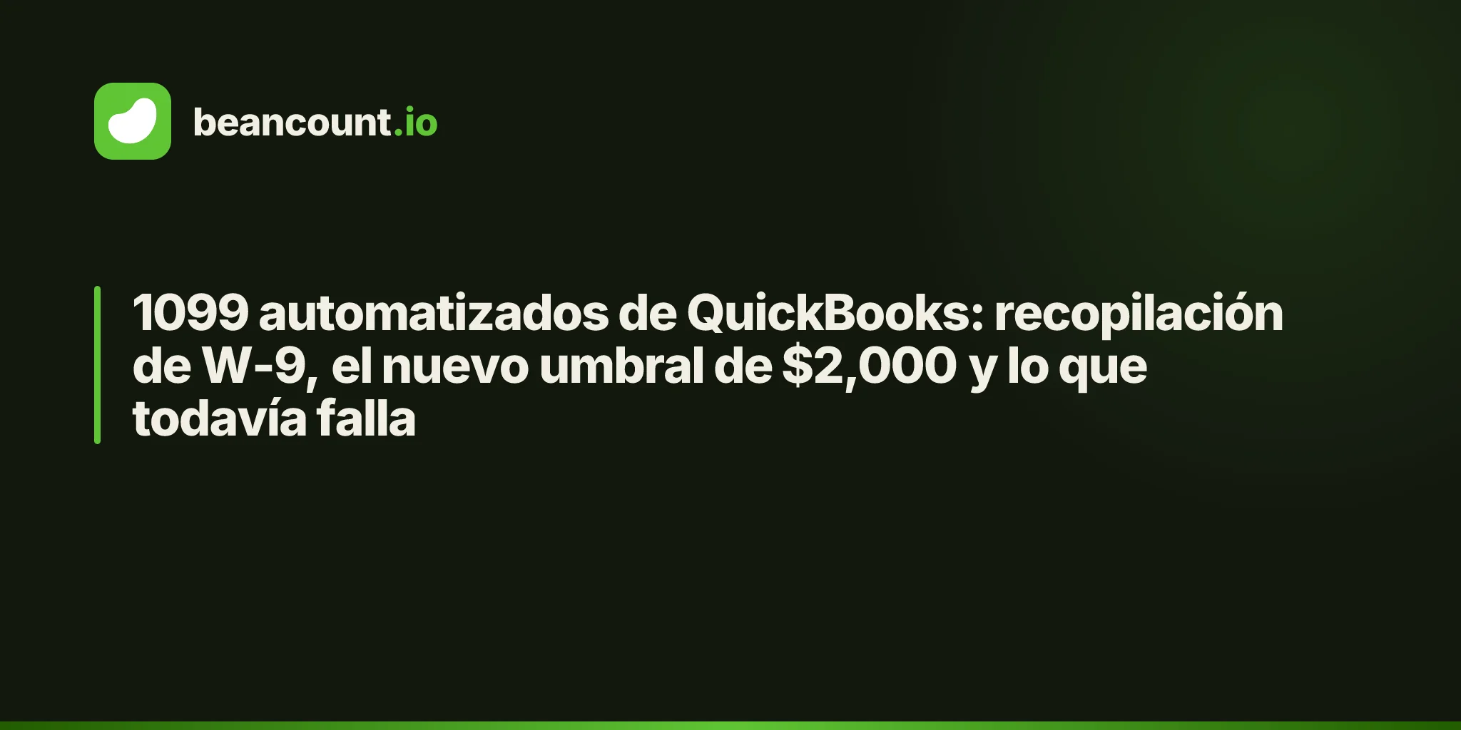 1099 automatizados de QuickBooks: recopilación de W-9, el nuevo umbral de $2,000 y lo que todavía falla