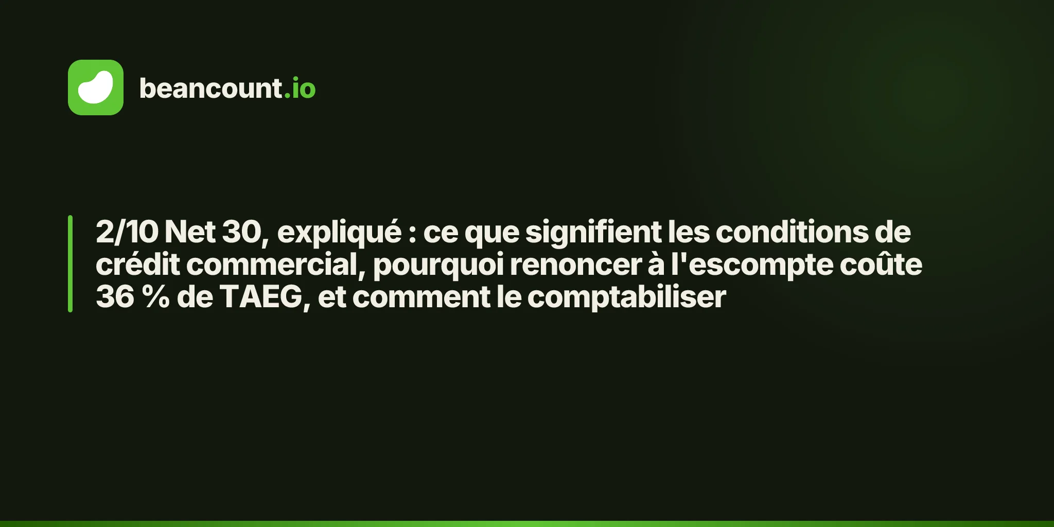 2/10 Net 30, expliqué : ce que signifient les conditions de crédit commercial, pourquoi renoncer à l'escompte coûte 36 % de TAEG, et comment le comptabiliser