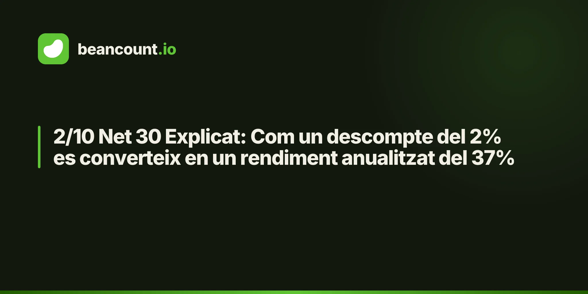 2/10 Net 30 Explicat: Com un descompte del 2% es converteix en un rendiment anualitzat del 37%