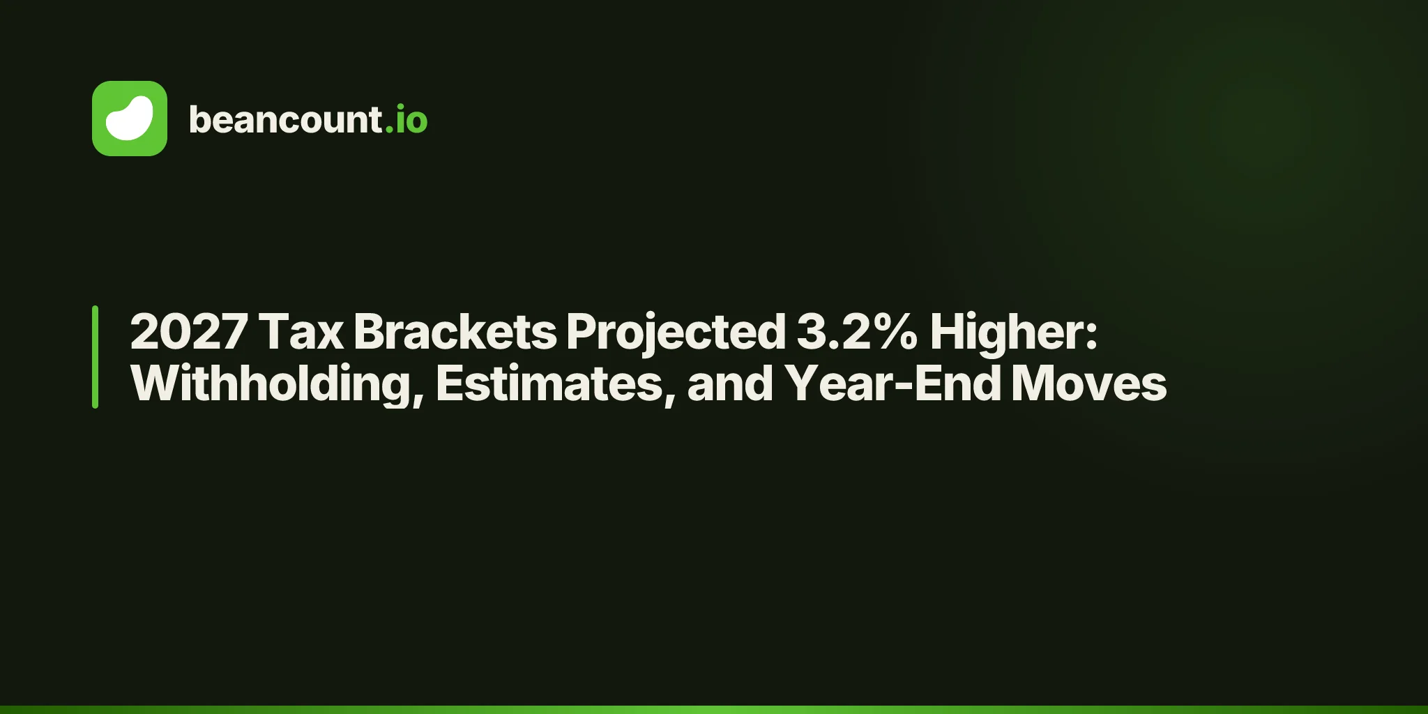 2027 Tax Brackets Projected 3.2% Higher: Withholding, Estimates, and Year-End Moves