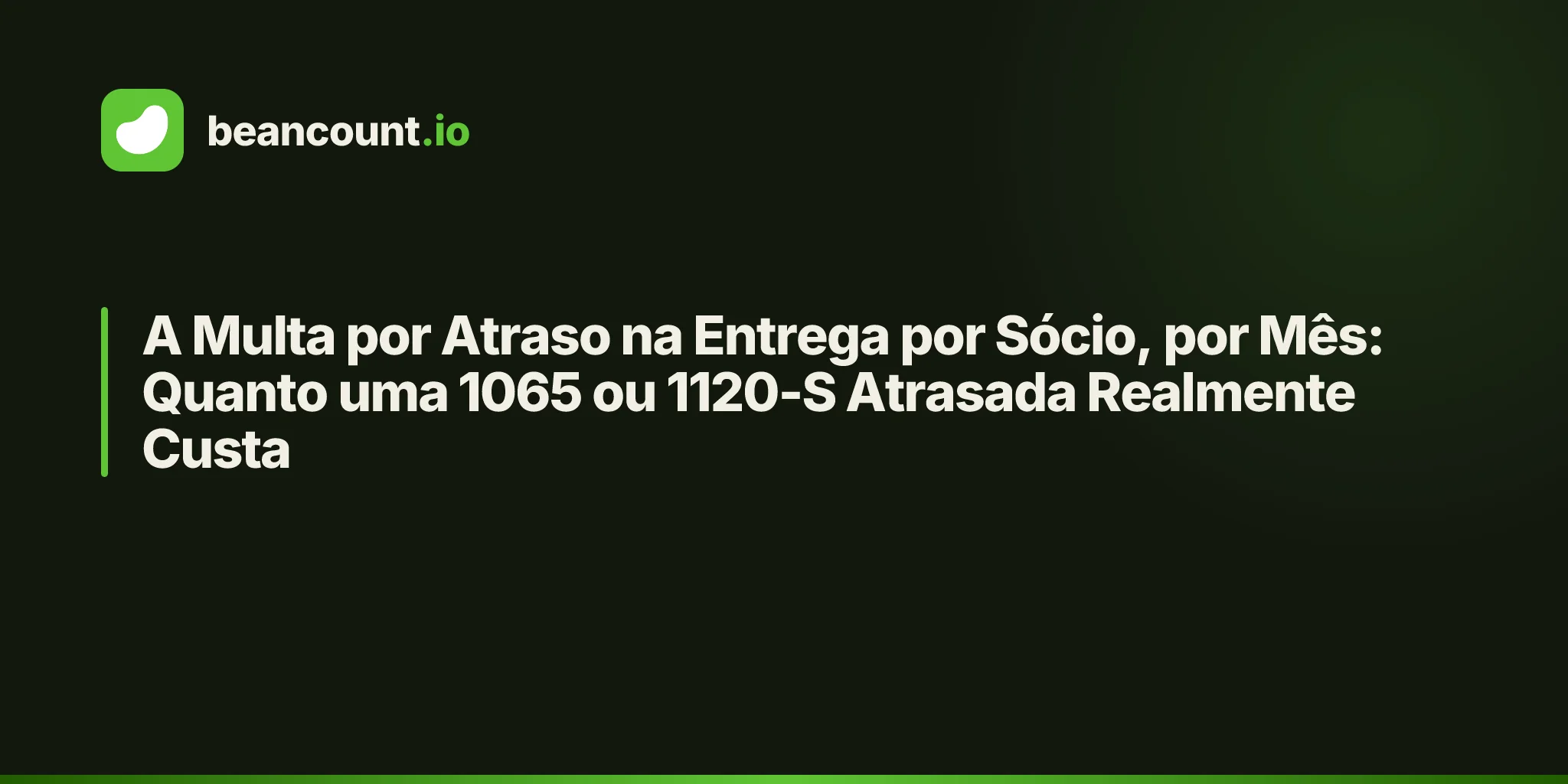 A Multa por Atraso na Entrega por Sócio, por Mês: Quanto uma 1065 ou 1120-S Atrasada Realmente Custa