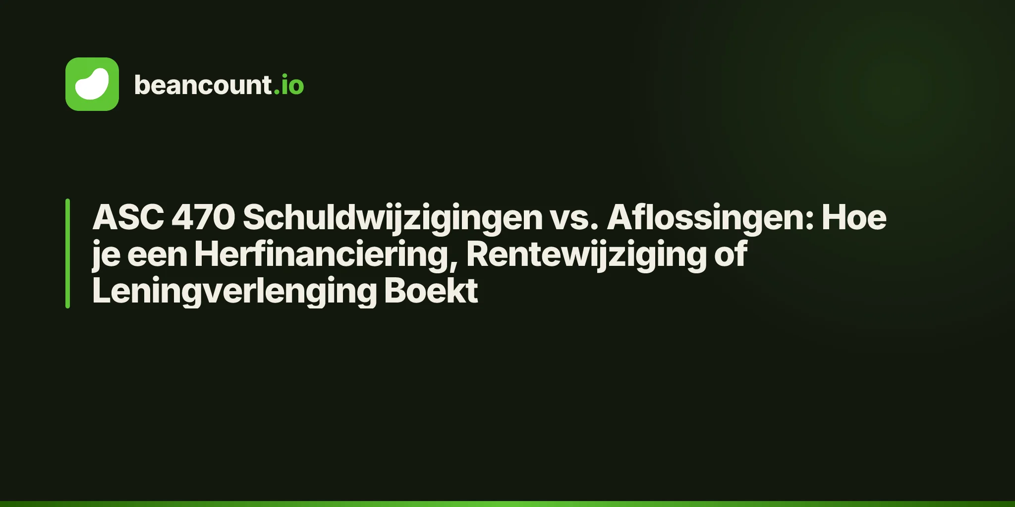 ASC 470 Schuldwijzigingen vs. Aflossingen: Hoe je een Herfinanciering, Rentewijziging of Leningverlenging Boekt