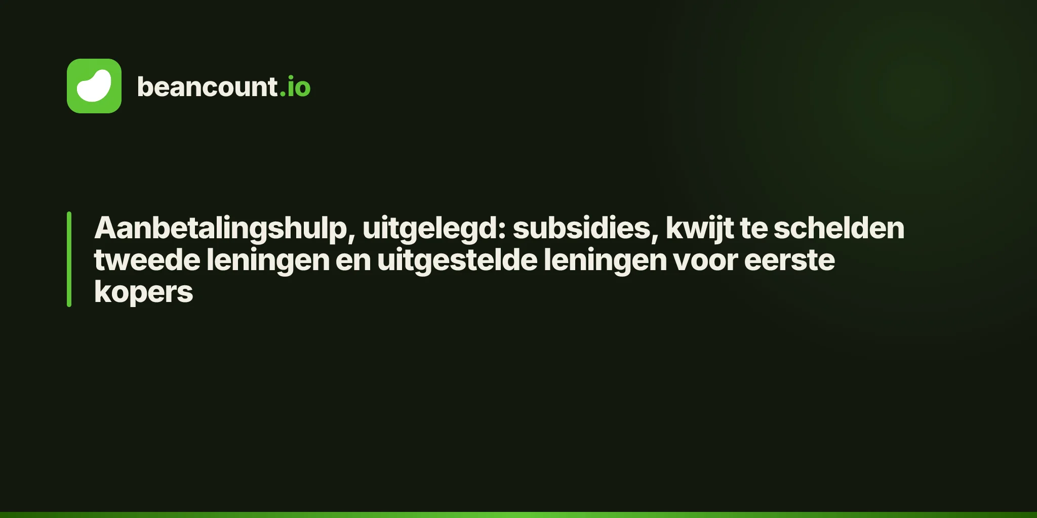Aanbetalingshulp, uitgelegd: subsidies, kwijt te schelden tweede leningen en uitgestelde leningen voor eerste kopers