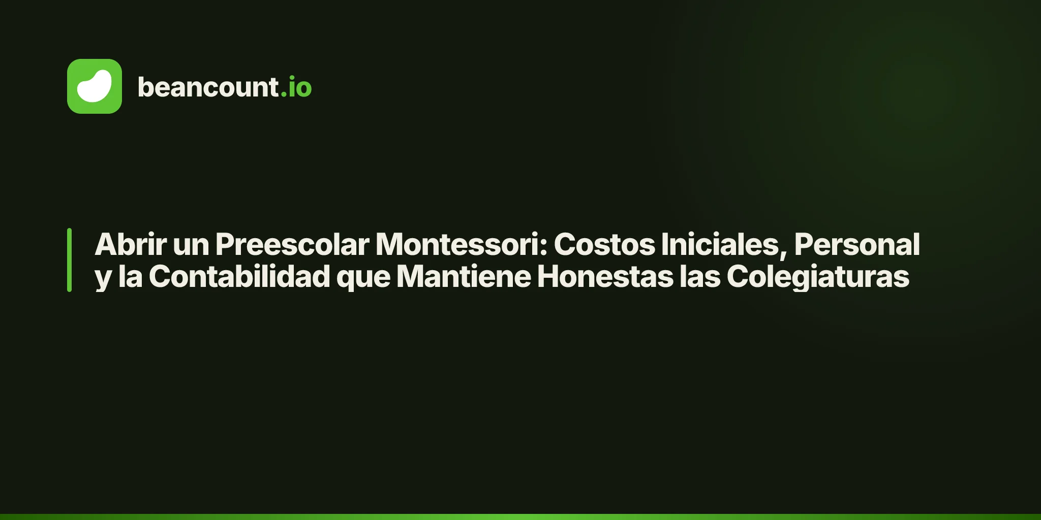 Abrir un Preescolar Montessori: Costos Iniciales, Personal y la Contabilidad que Mantiene Honestas las Colegiaturas