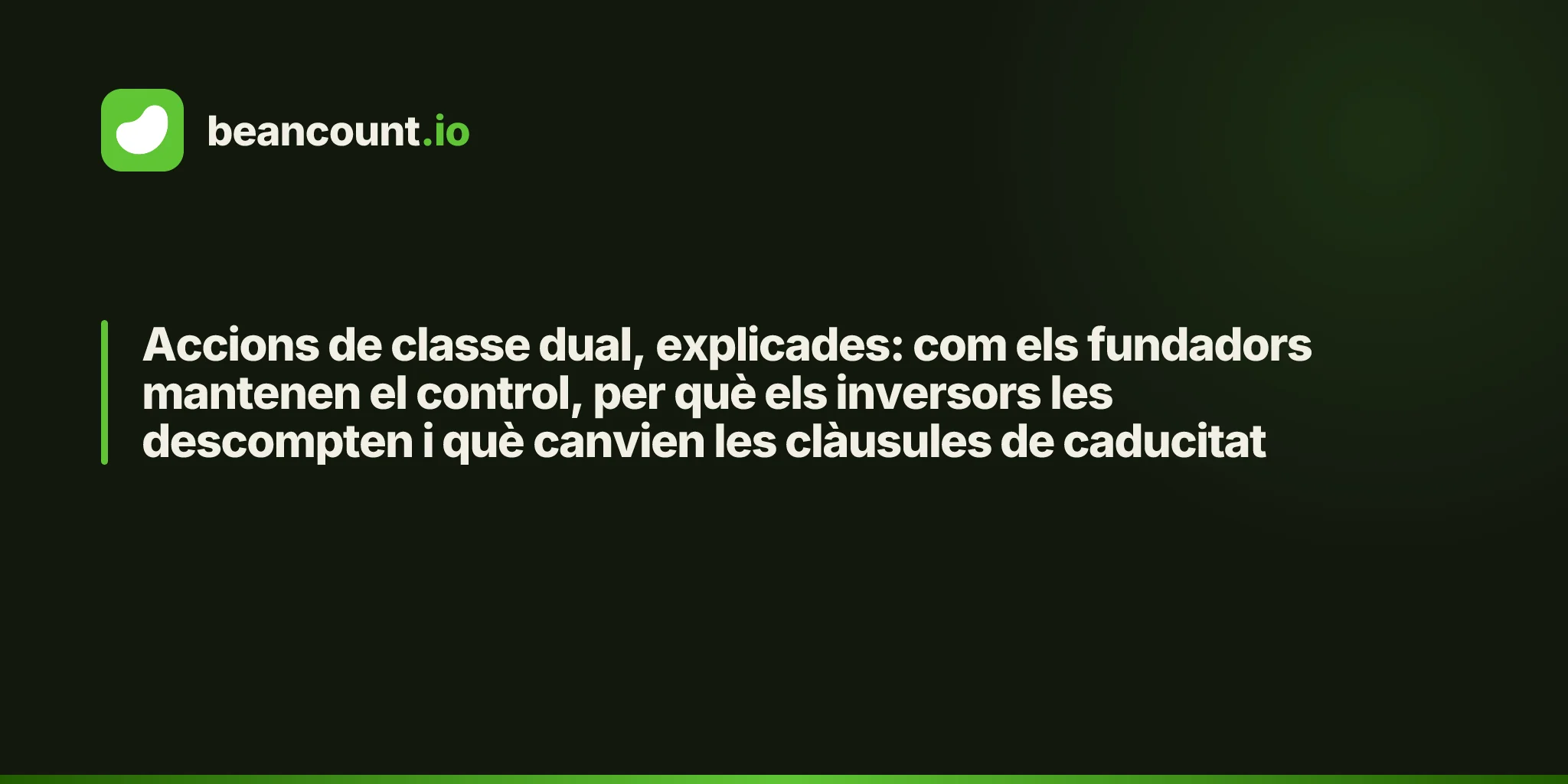 Accions de classe dual, explicades: com els fundadors mantenen el control, per què els inversors les descompten i què canvien les clàusules de caducitat