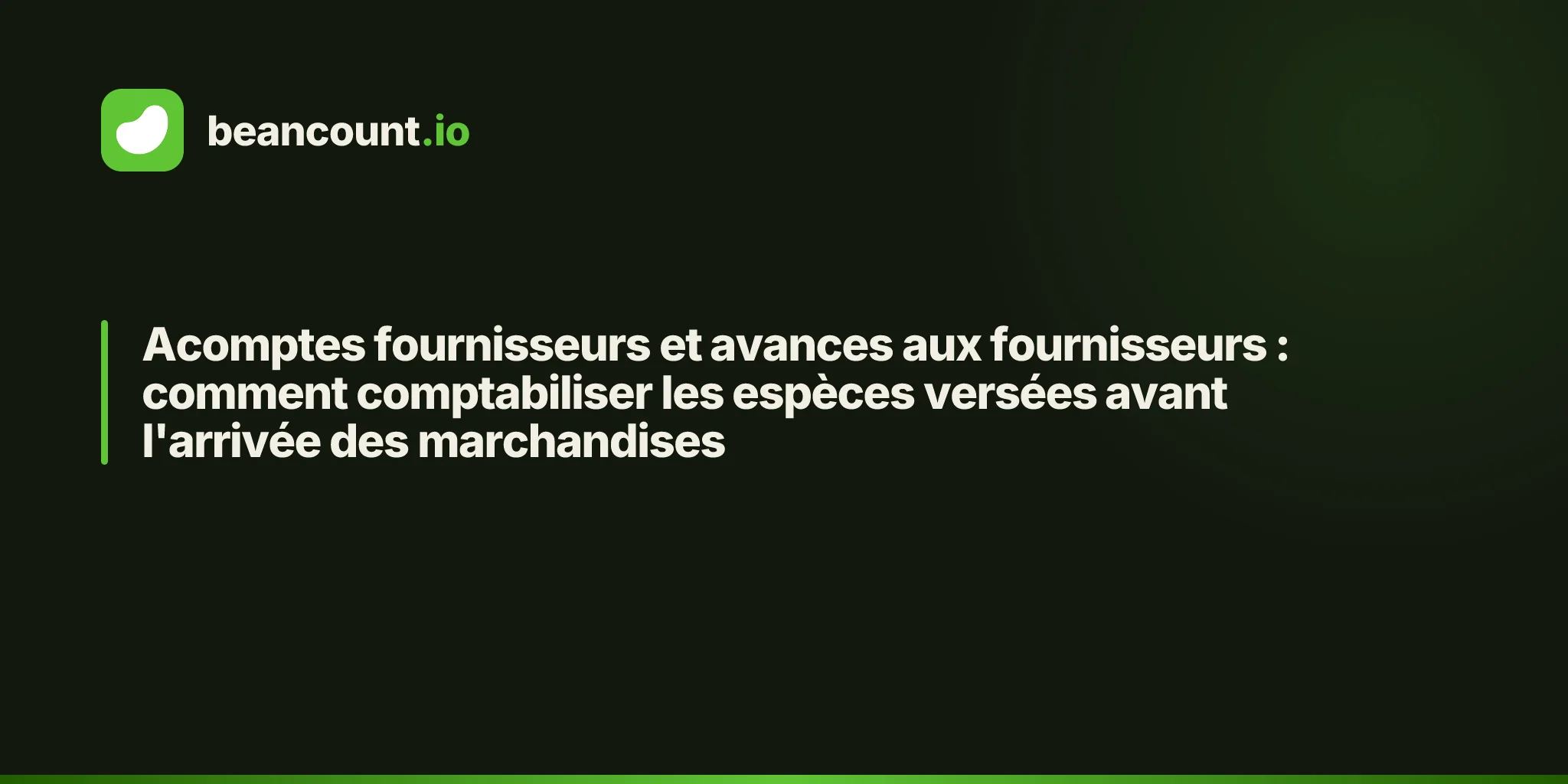 Acomptes fournisseurs et avances aux fournisseurs : comment comptabiliser les espèces versées avant l'arrivée des marchandises