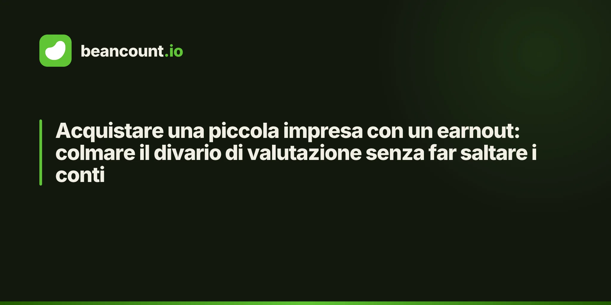 Acquistare una piccola impresa con un earnout: colmare il divario di valutazione senza far saltare i conti