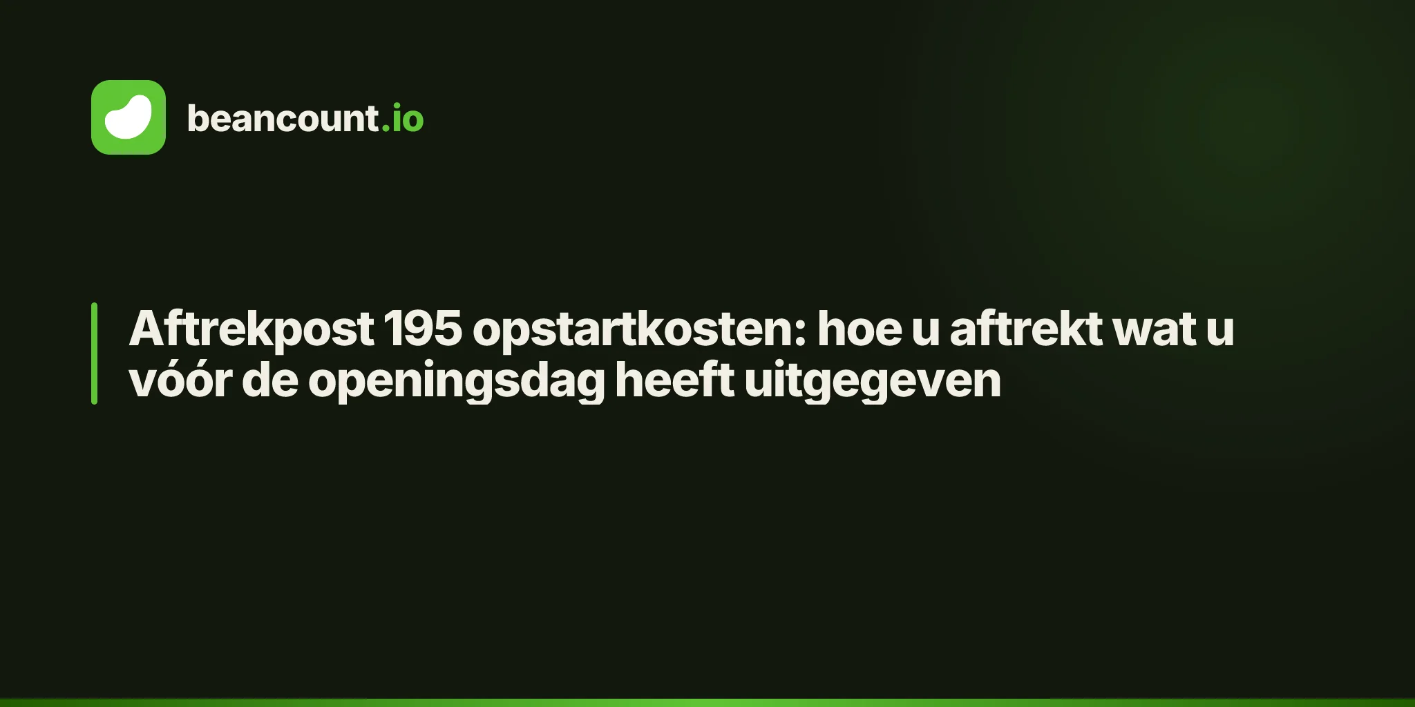 Aftrekpost 195 opstartkosten: hoe u aftrekt wat u vóór de openingsdag heeft uitgegeven