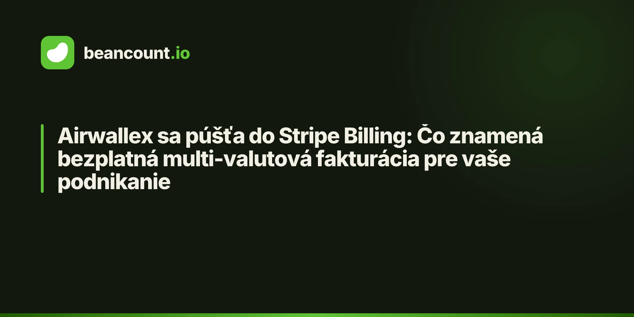 Airwallex sa púšťa do Stripe Billing: Čo znamená bezplatná multi-valutová fakturácia pre vaše podnikanie