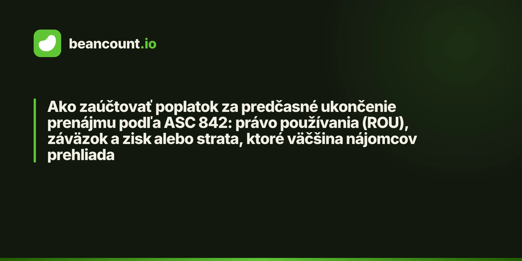 Ako zaúčtovať poplatok za predčasné ukončenie prenájmu podľa ASC 842: právo používania (ROU), záväzok a zisk alebo strata, ktoré väčšina nájomcov prehliada
