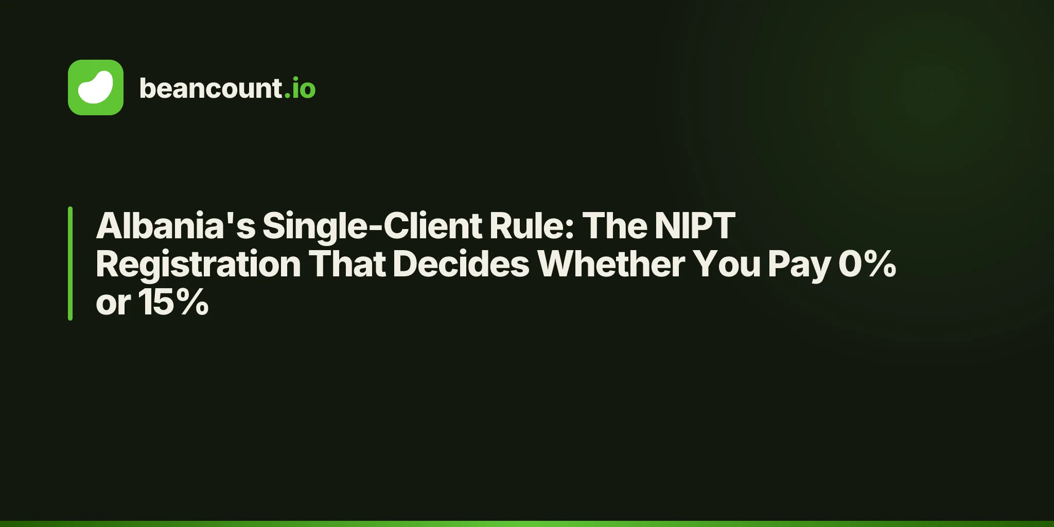 Albania's Single-Client Rule: The NIPT Registration That Decides Whether You Pay 0% or 15%