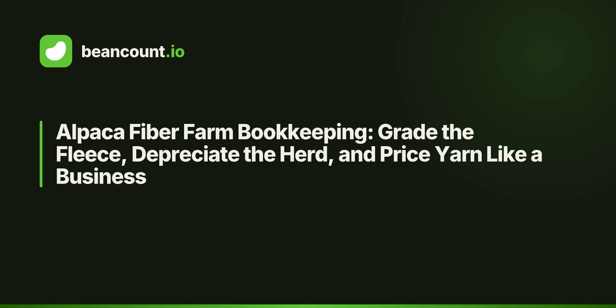 Alpaca Fiber Farm Bookkeeping: Grade the Fleece, Depreciate the Herd, and Price Yarn Like a Business