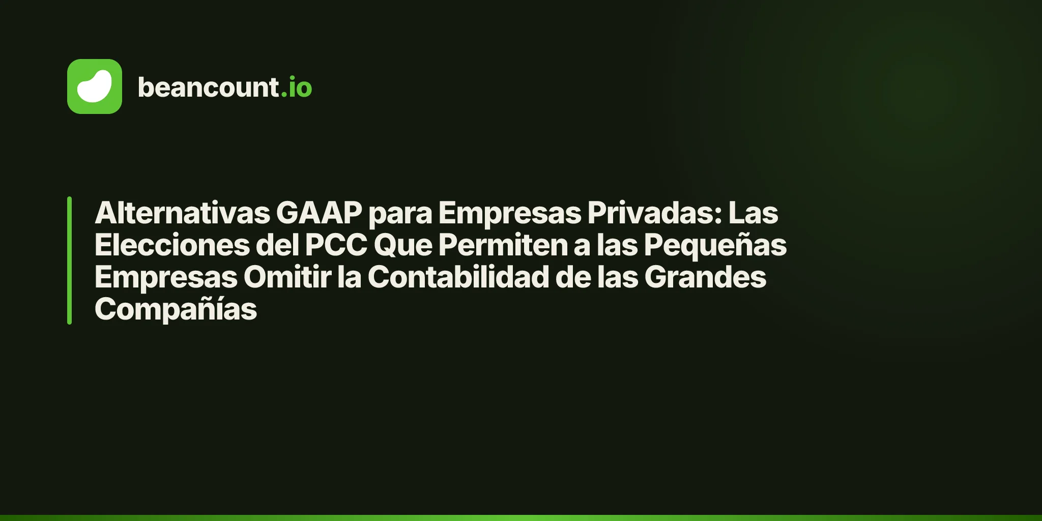 Alternativas GAAP para Empresas Privadas: Las Elecciones del PCC Que Permiten a las Pequeñas Empresas Omitir la Contabilidad de las Grandes Compañías