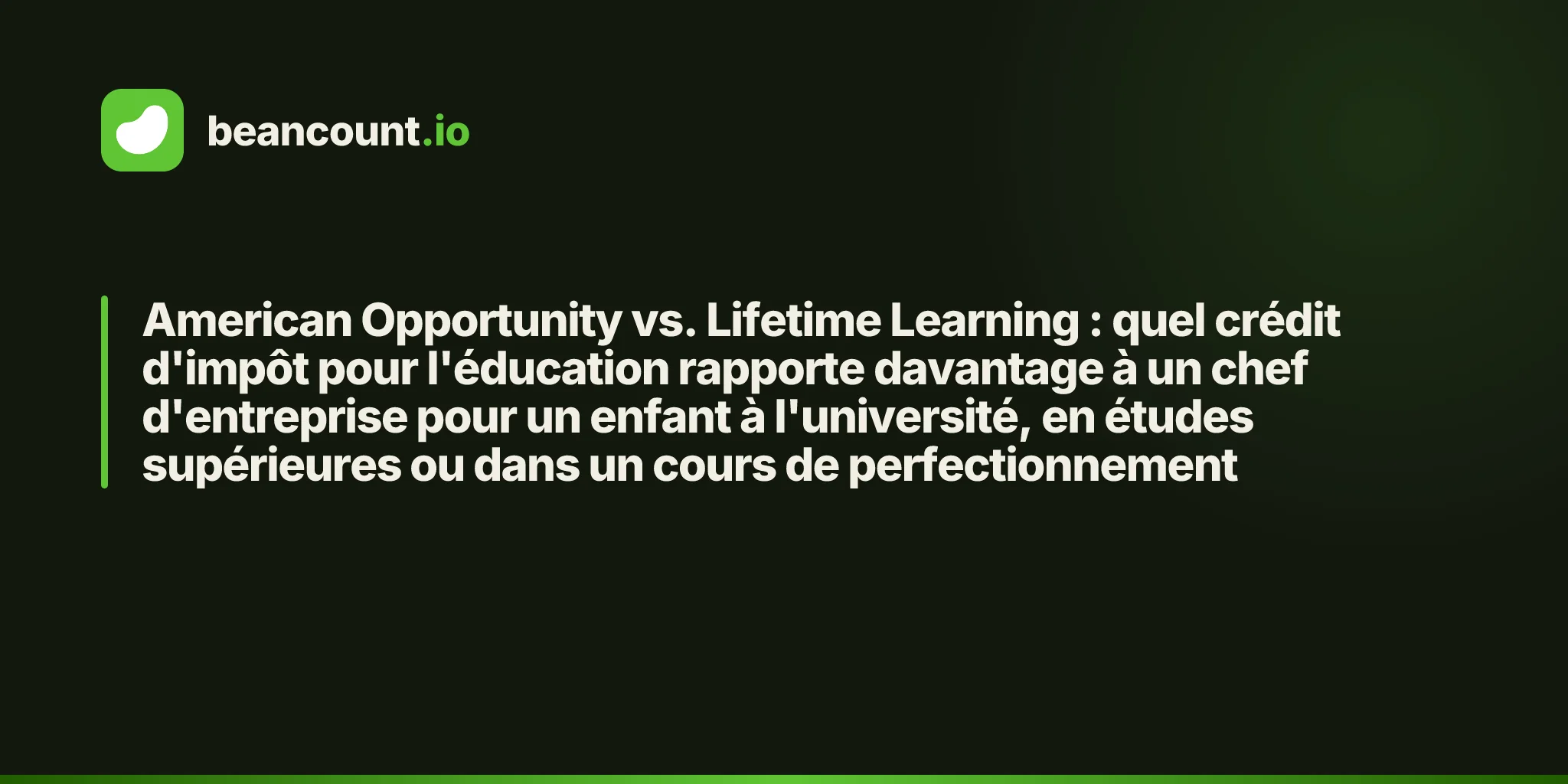 American Opportunity vs. Lifetime Learning : quel crédit d'impôt pour l'éducation rapporte davantage à un chef d'entreprise pour un enfant à l'université, en études supérieures ou dans un cours de perfectionnement