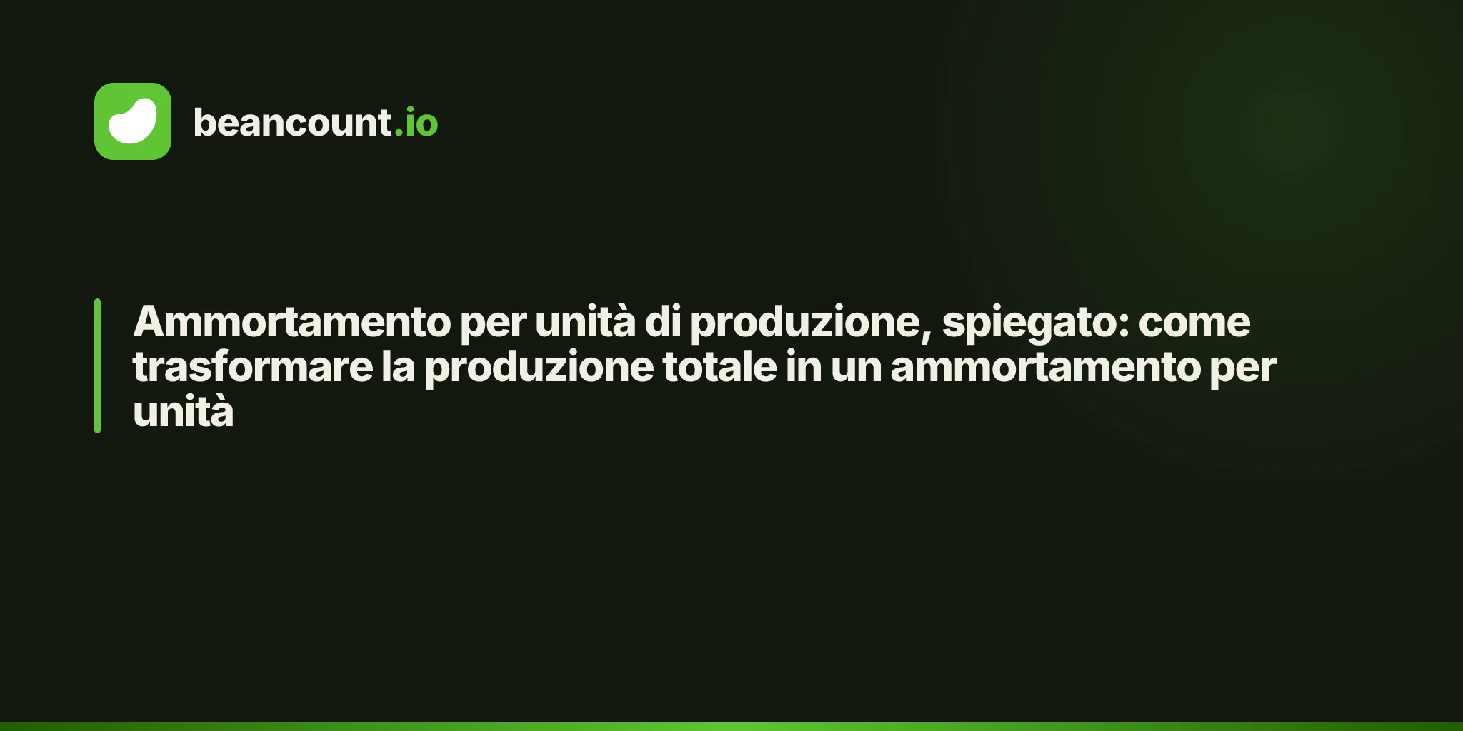 Ammortamento per unità di produzione, spiegato: come trasformare la produzione totale in un ammortamento per unità