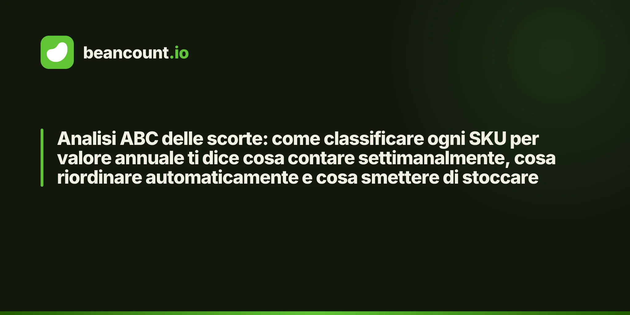 Analisi ABC delle scorte: come classificare ogni SKU per valore annuale ti dice cosa contare settimanalmente, cosa riordinare automaticamente e cosa smettere di stoccare