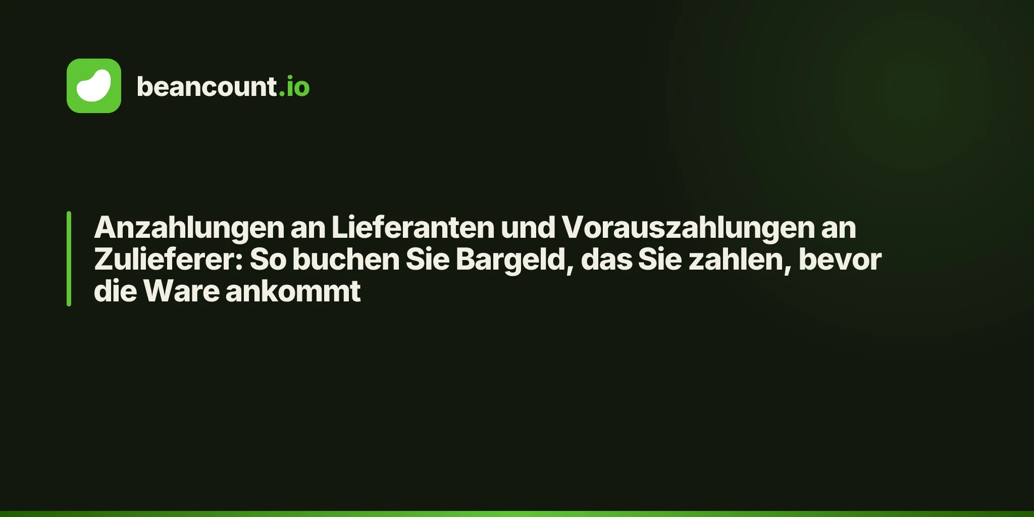 Anzahlungen an Lieferanten und Vorauszahlungen an Zulieferer: So buchen Sie Bargeld, das Sie zahlen, bevor die Ware ankommt