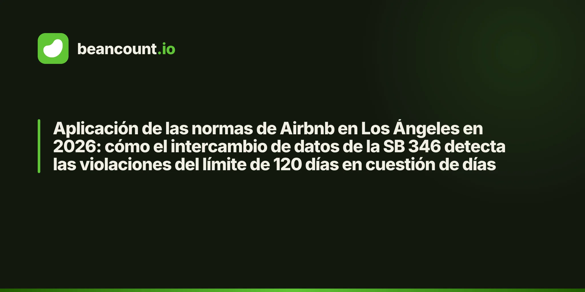 Aplicación de las normas de Airbnb en Los Ángeles en 2026: cómo el intercambio de datos de la SB 346 detecta las violaciones del límite de 120 días en cuestión de días